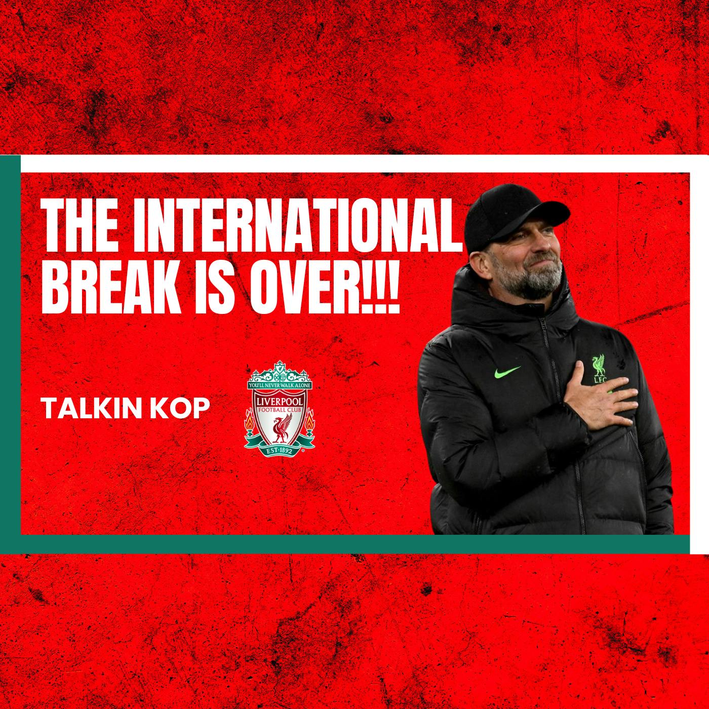 The International Break Is Over! | Liverpool Back This Weekend