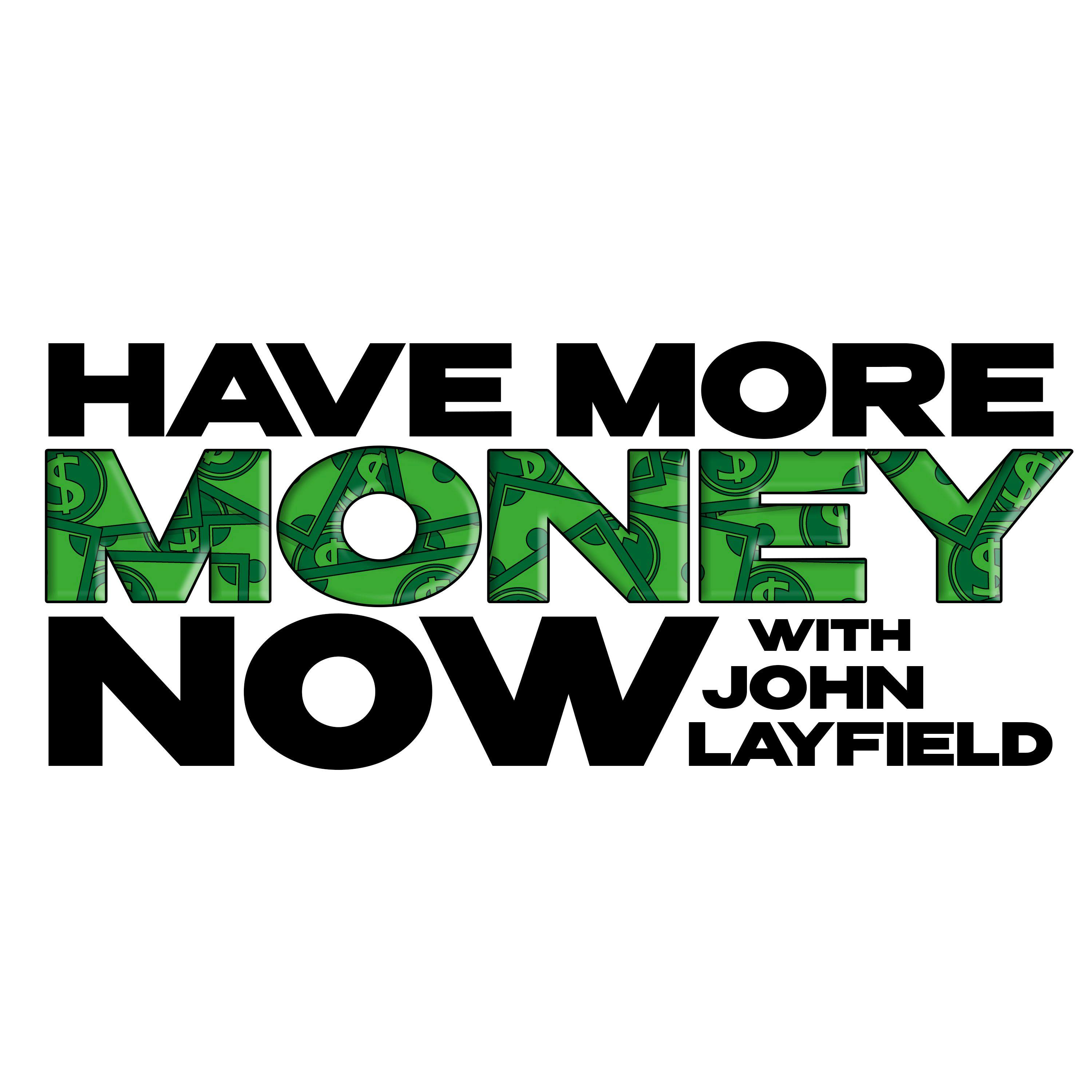 Have More Money Now with John Layfield podcast
