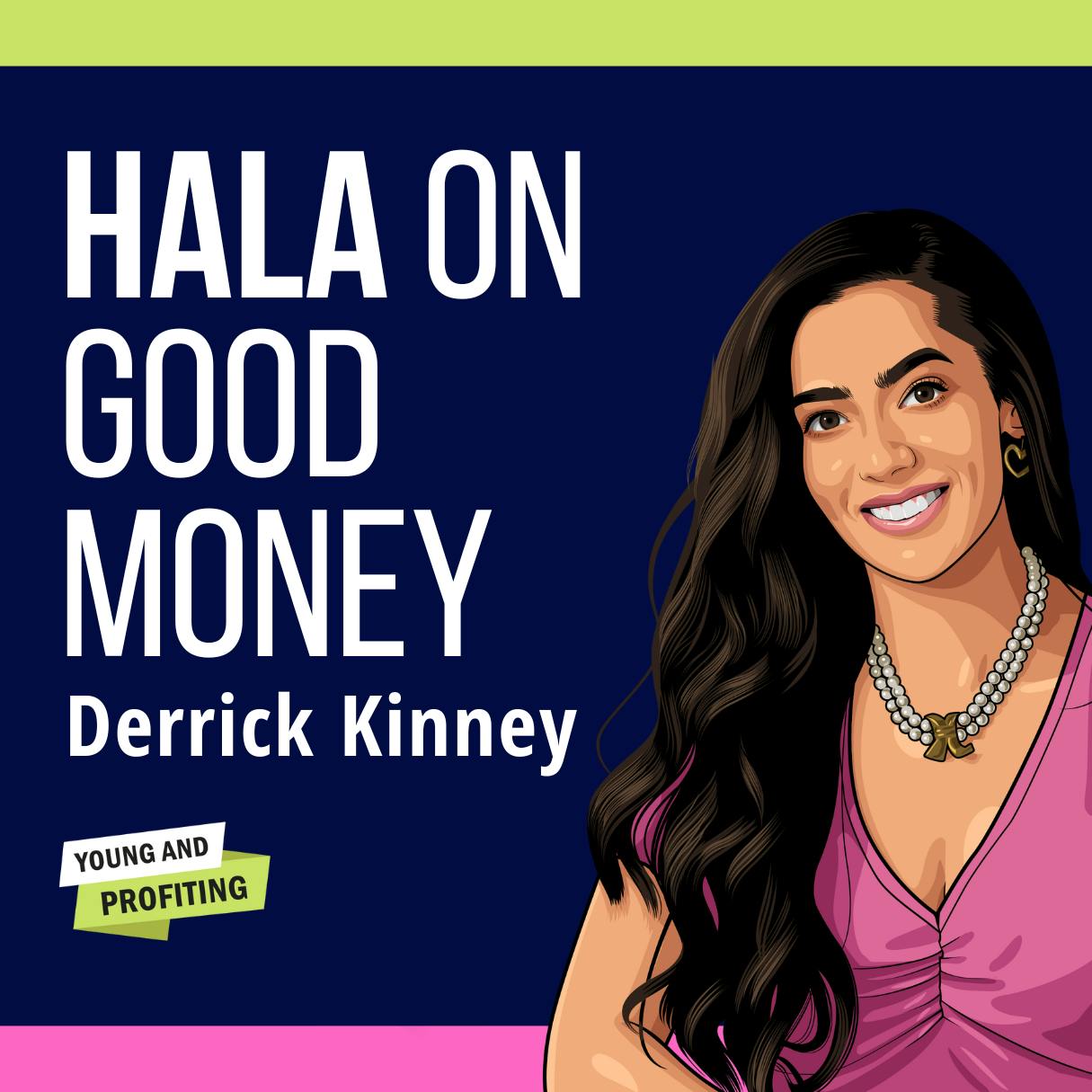 Replay: Hala on Good Money with Derrick Kinney by Hala Taha | YAP Media Network