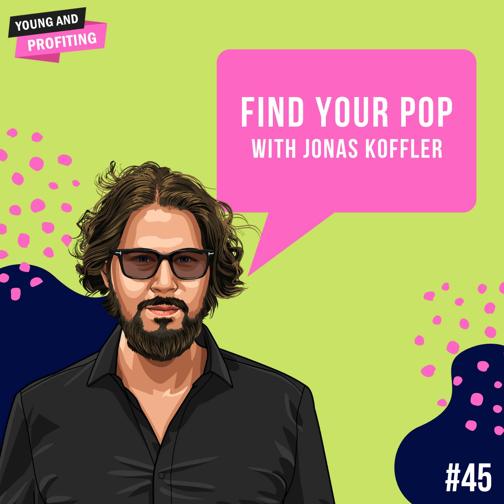Jonas Koffler: Hustle Your Way To Success | E45