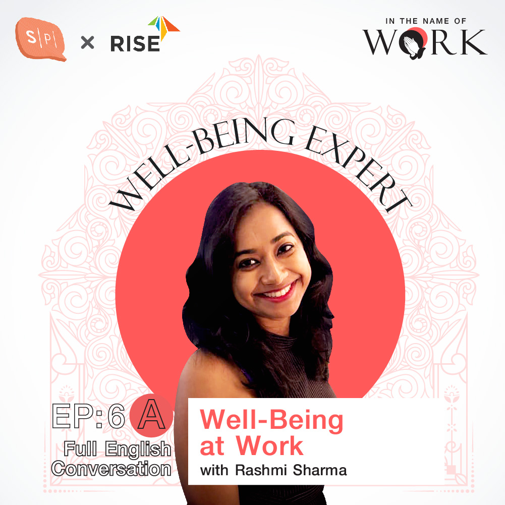 EP6A Well-Being at Work, Consult With Rashmi Sharma