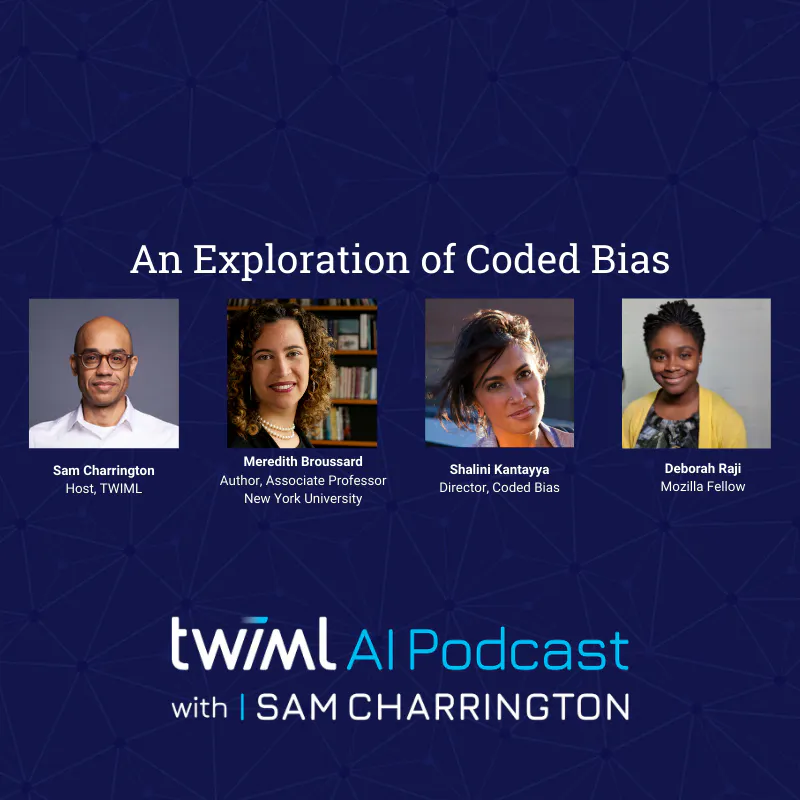 An Exploration of Coded Bias with Shalini Kantayya, Deb Raji and Meredith Broussard - #431 Episode cover