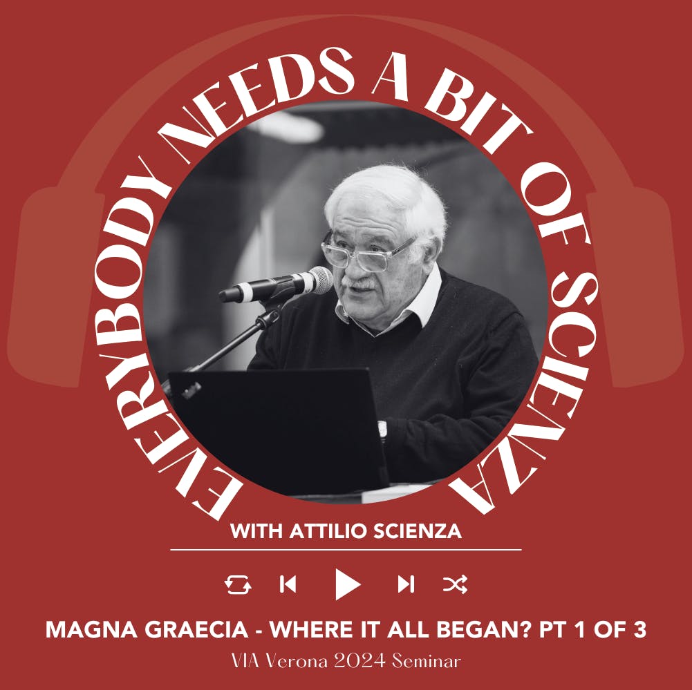 Ep. 1968 VIA 2024 - Magna Graecia Where it all began? pt 1 of 3| Everybody Needs A Bit Of Scienza