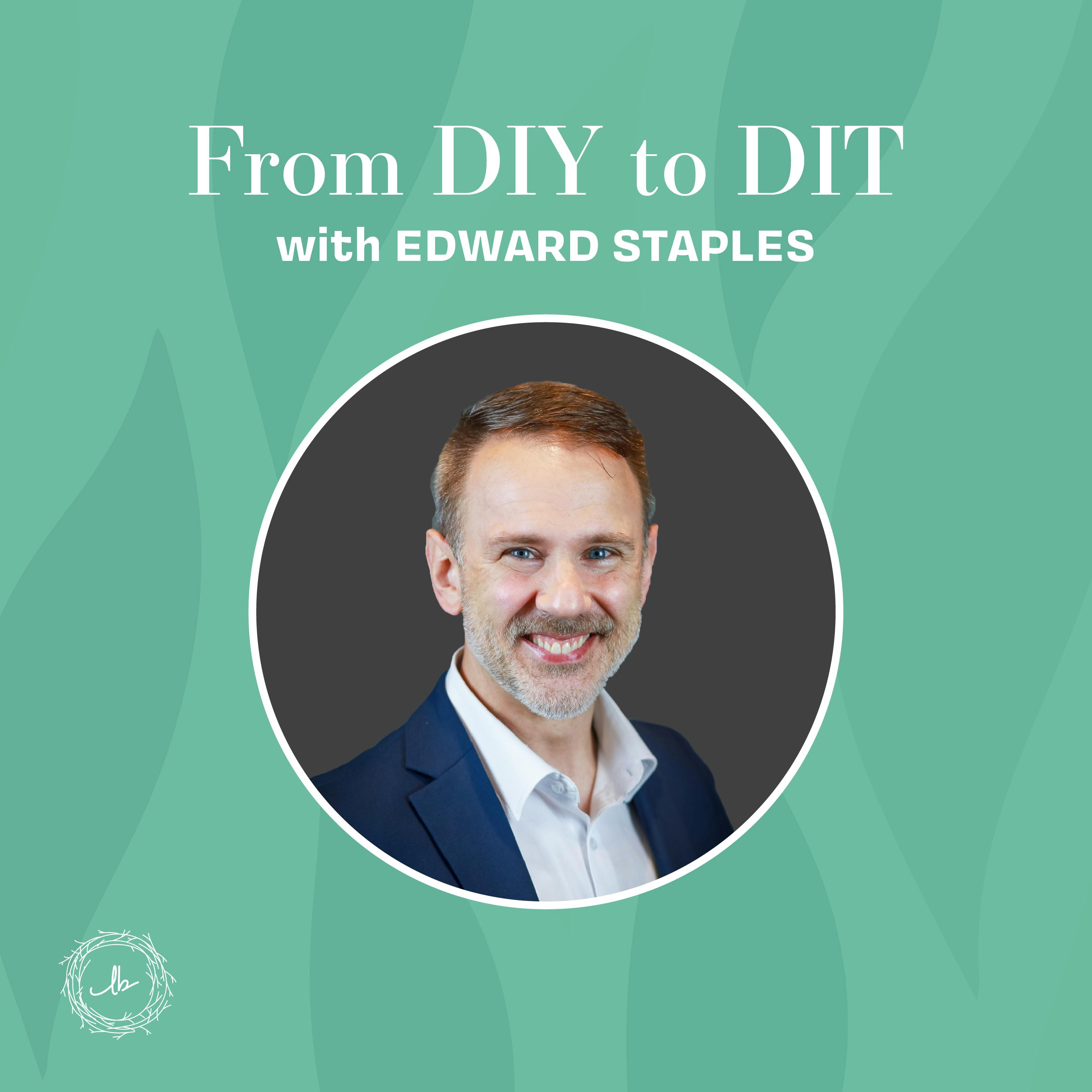 From DIY to DIT with Edward Staples