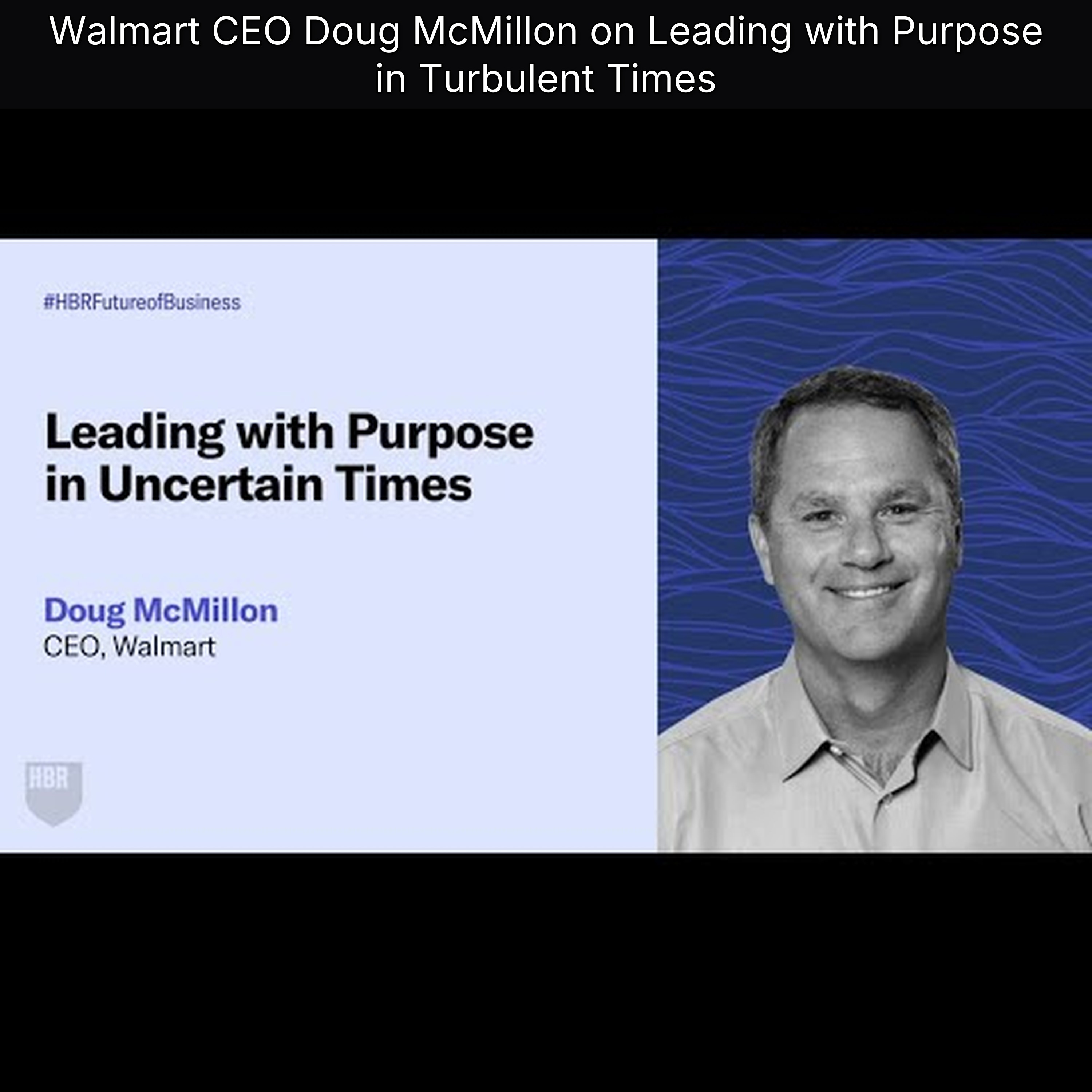 Walmart CEO Doug McMillon on Leading with Purpose in Turbulent Times