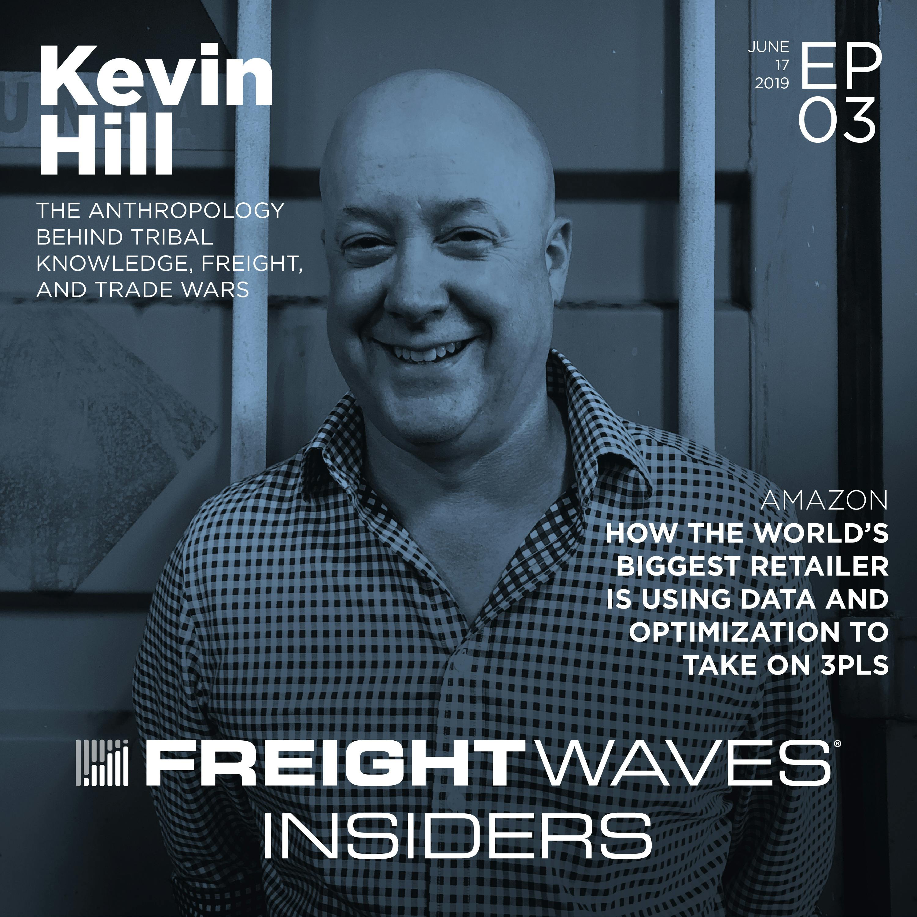 EP03 - Kevin Hill: The Anthropology Behind Tribal Knowledge, Freight, and Trade Wars