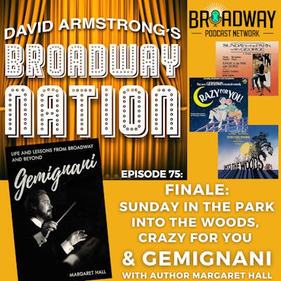 Episode 75: FINALE: Sunday In The Park, Into The Woods, Crazy For You & GEMIGNANI