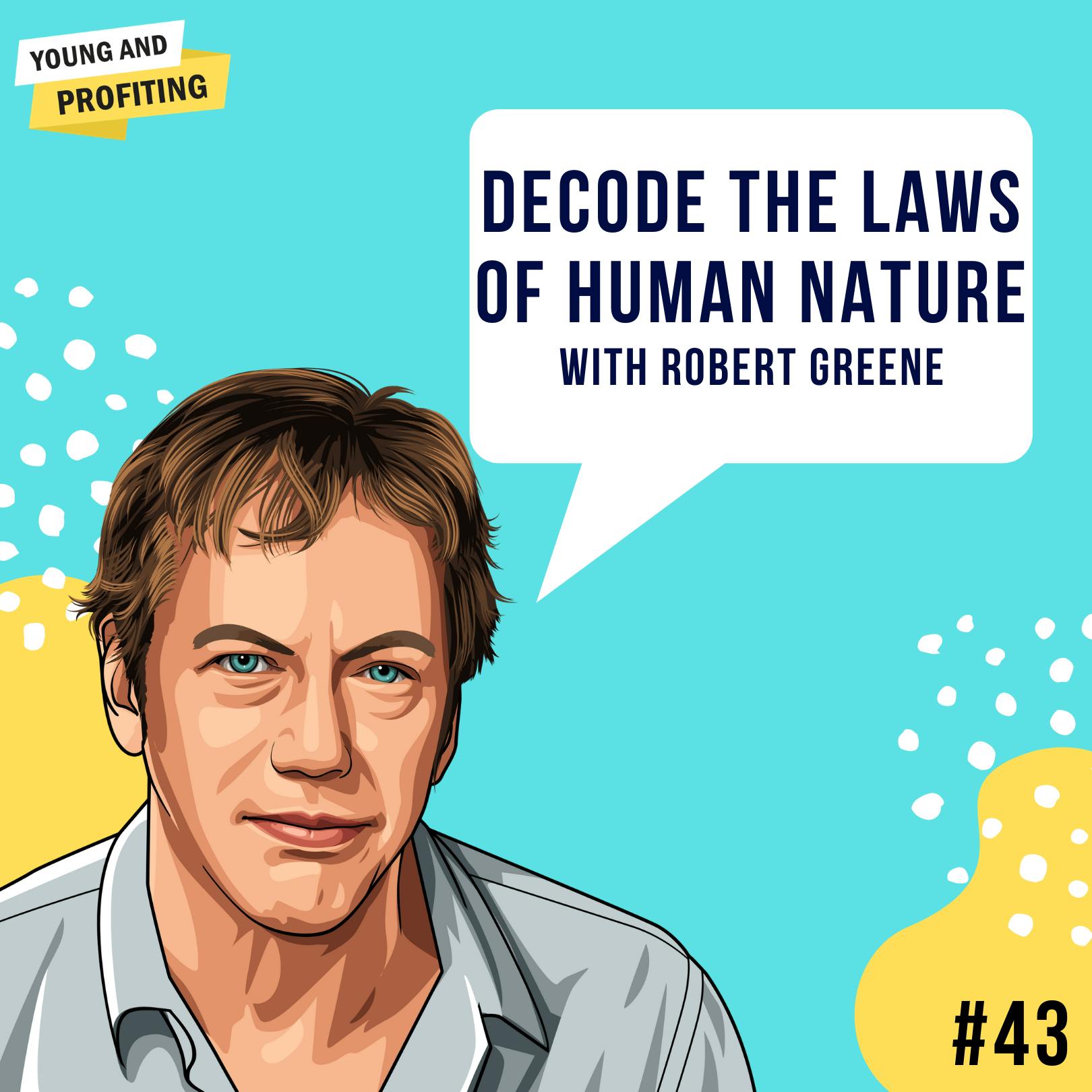 Robert Greene [Part 1] : Decoding the Laws of Human Nature | E43 by Hala Taha | YAP Media Network