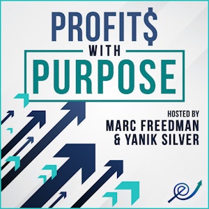 Profits with Purpose with Marc Freedman and Yanik Silver