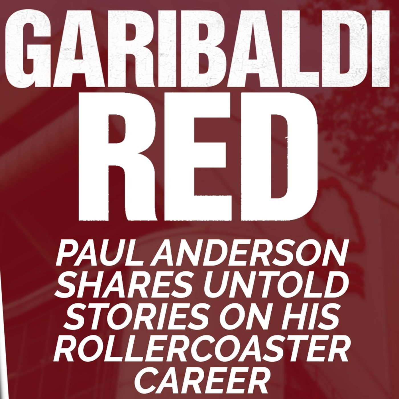 Garibaldi Red Podcast #24 with Paul Anderson | THE UNTOLD STORIES OF A ROLLERCOASTER CAREER episode artwork