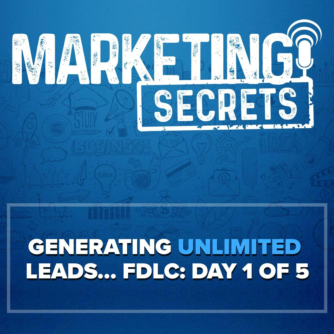 Generating Unlimited Leads... - FDLC: Day 1 of 5