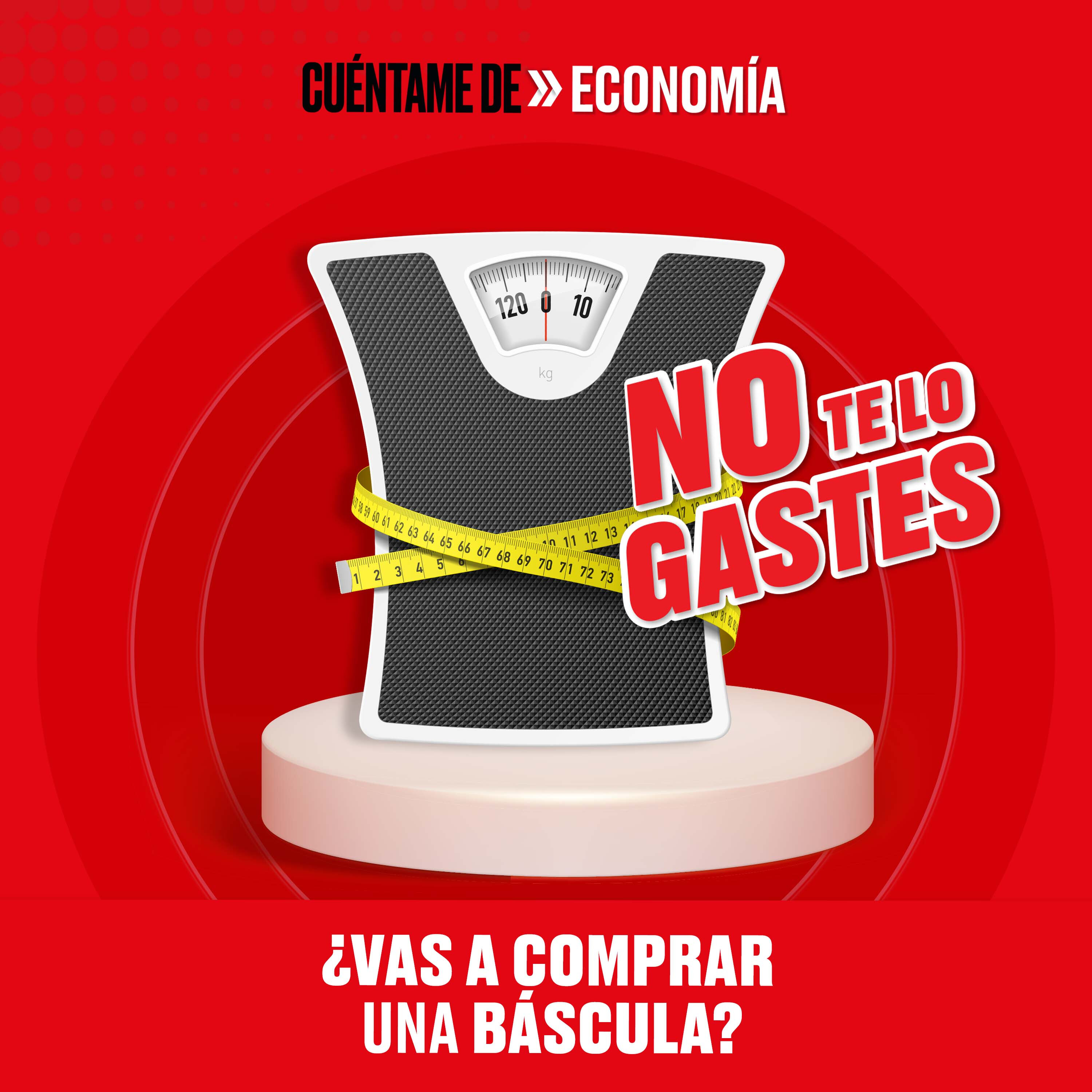 ¿Vas a comprar una báscula? ¡Todavía no te lo gastes!