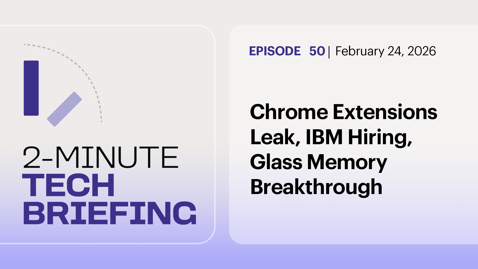 Chrome Extensions Leak, IBM Hiring, Glass Memory Breakthrough | Ep.50