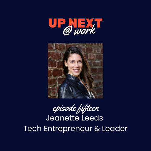 Up Next @ Work, Episode 15 with Jeanette Leeds