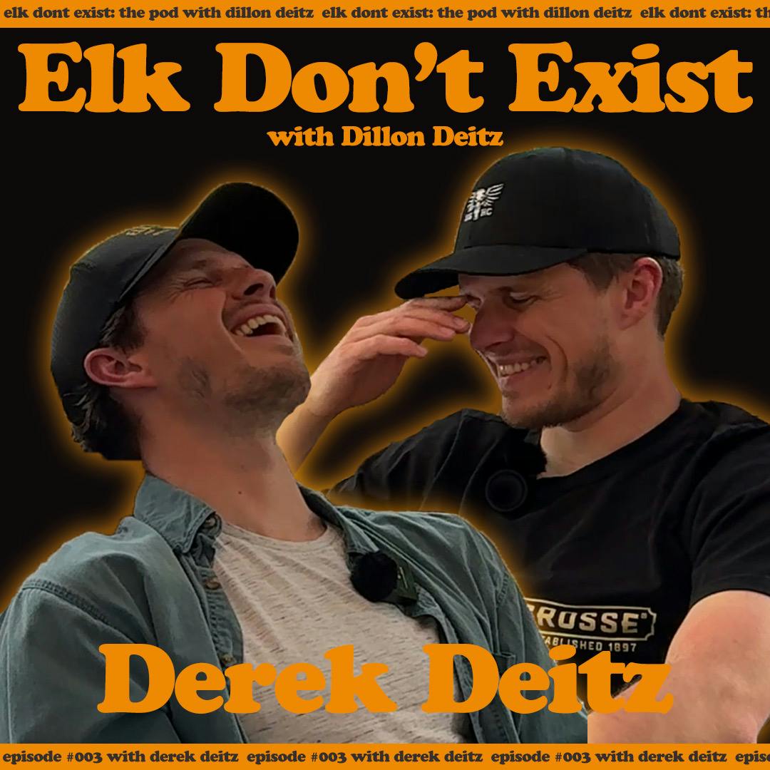 Derek Deitz – Elk Don’t Exist: The Pod! with Dillon Deitz