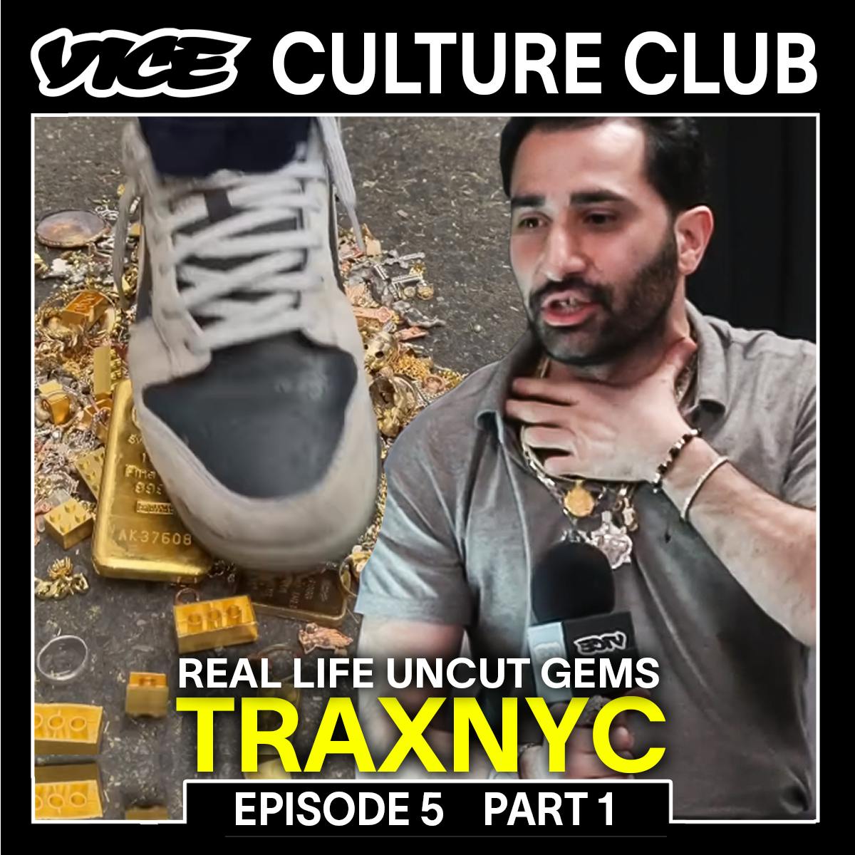 TRAXNYC on the Brawl, Diamonds, and Uncut Gems | VICE Culture Club Ep5 Pt.1 TRAXNYC on the Brawl, Diamonds, and Uncut Gems | VICE Culture Club Ep5 Pt.1