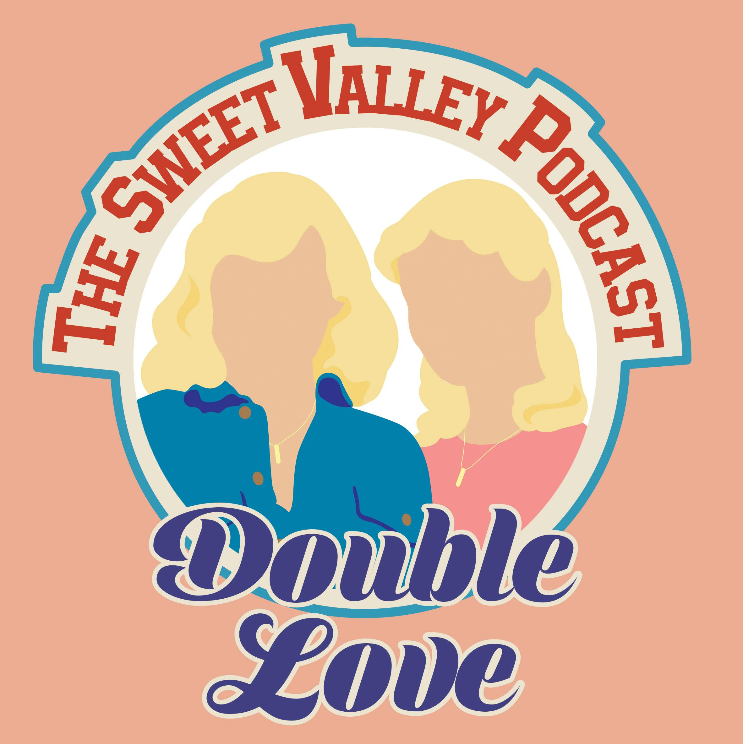 DOUBLE LOVE: FROM HERE TO SWEET VALLEY PART 2