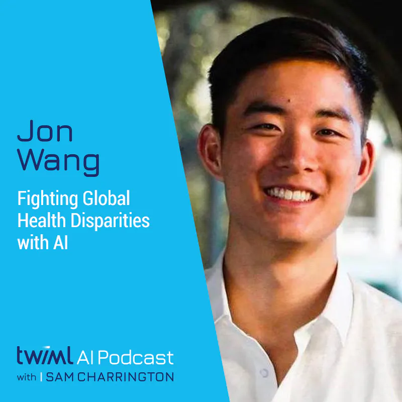 Fighting Global Health Disparities with AI w/ Jon Wang - #426 Episode cover