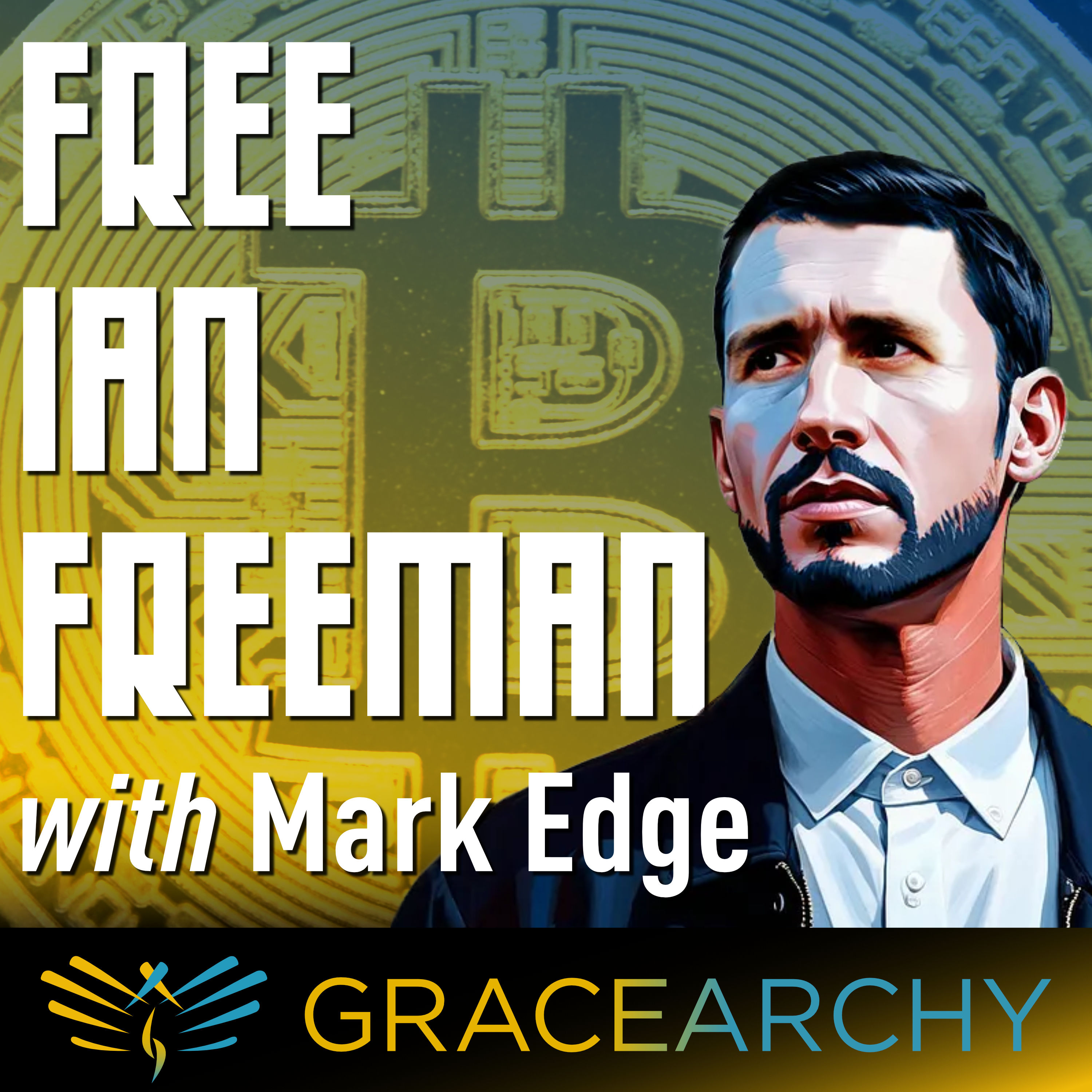EP143: Free Ian Freeman with Mark Edge - Gracearchy with Jim Babka