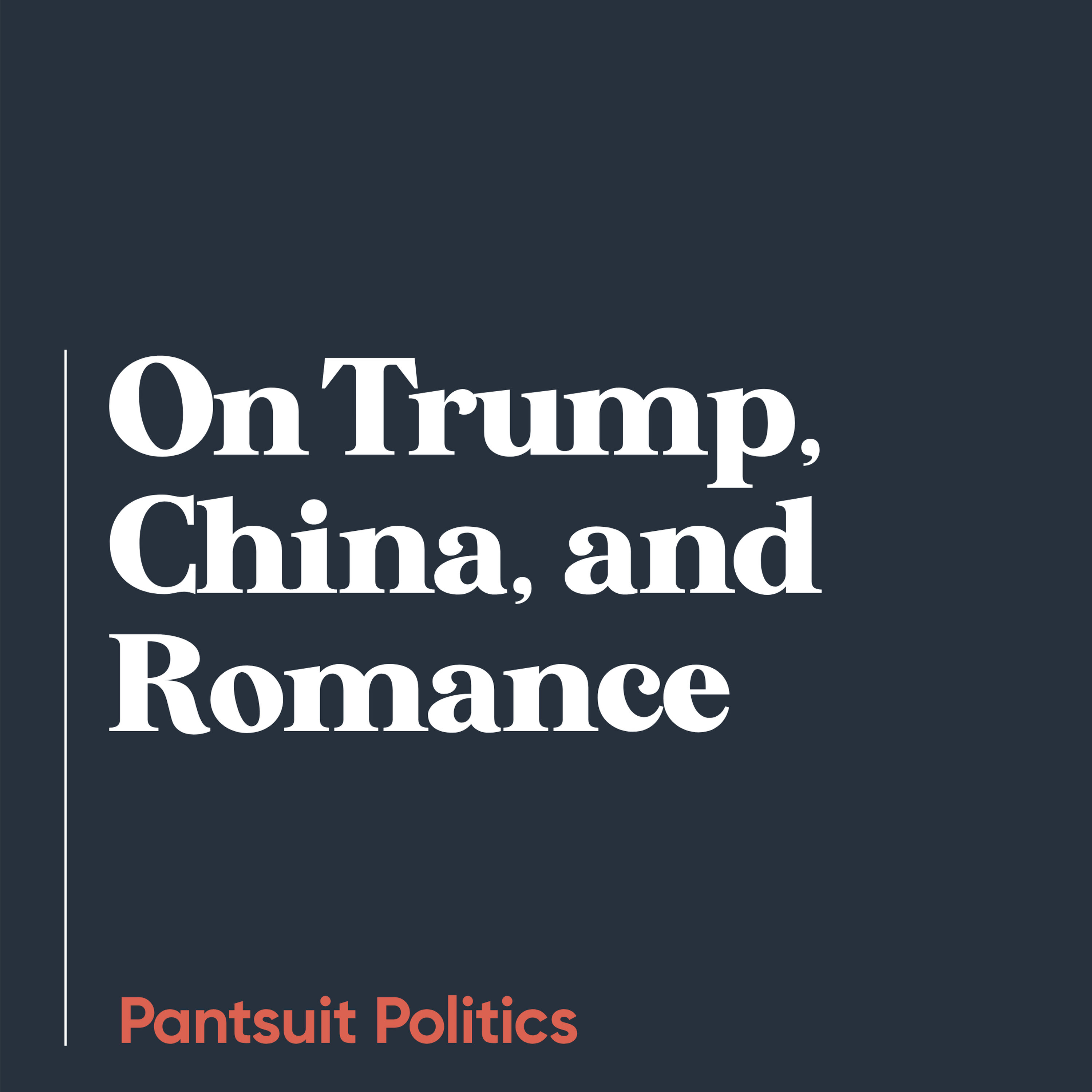 On Trump, China, and Romance