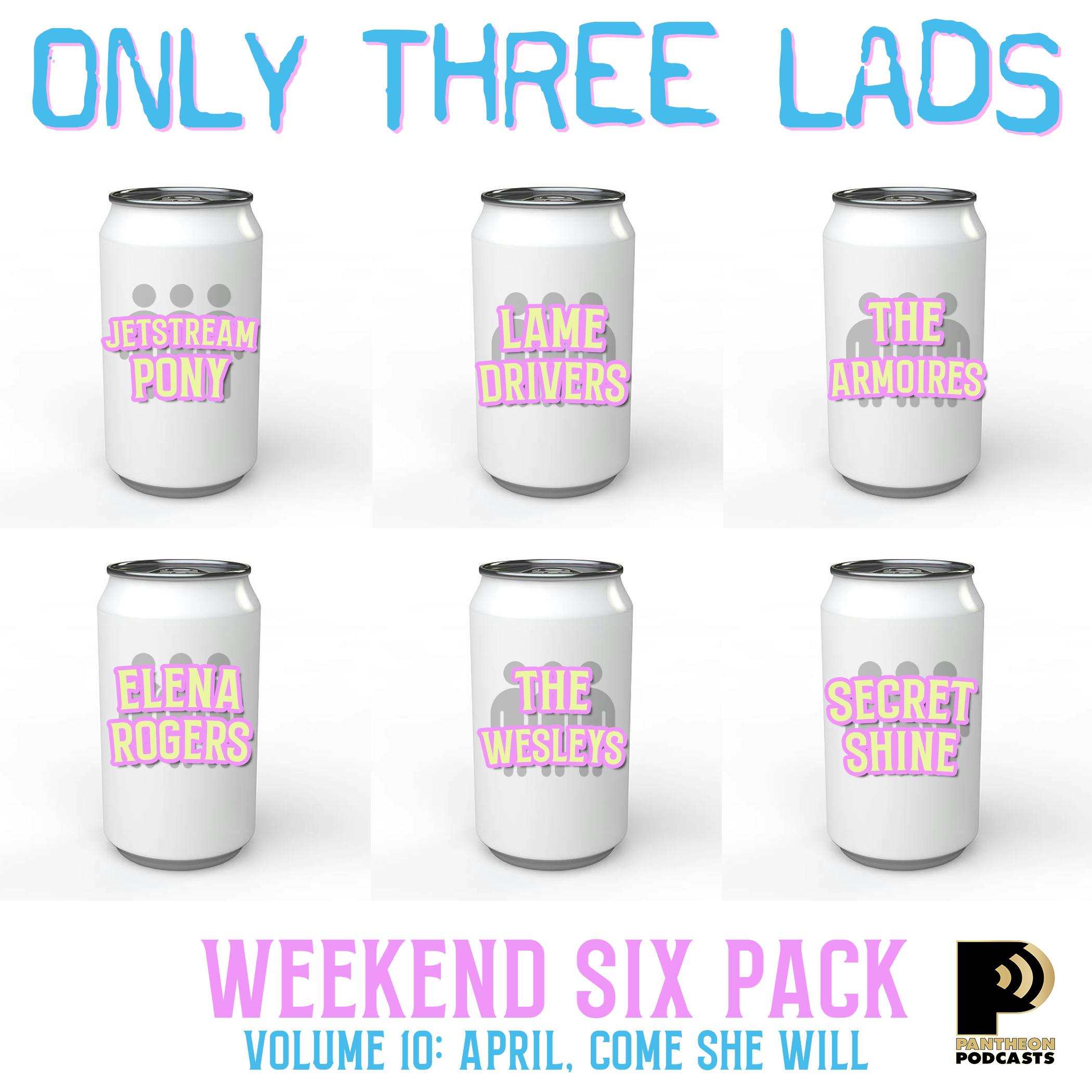 O3L Presents: Weekend Six Pack, Vol. 10 - April, Come She Will