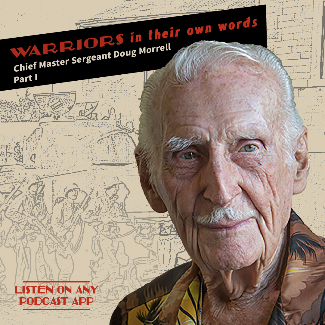 CMSGT Doug Morrell Part I “The Legend” in WWII Warriors In Their Own