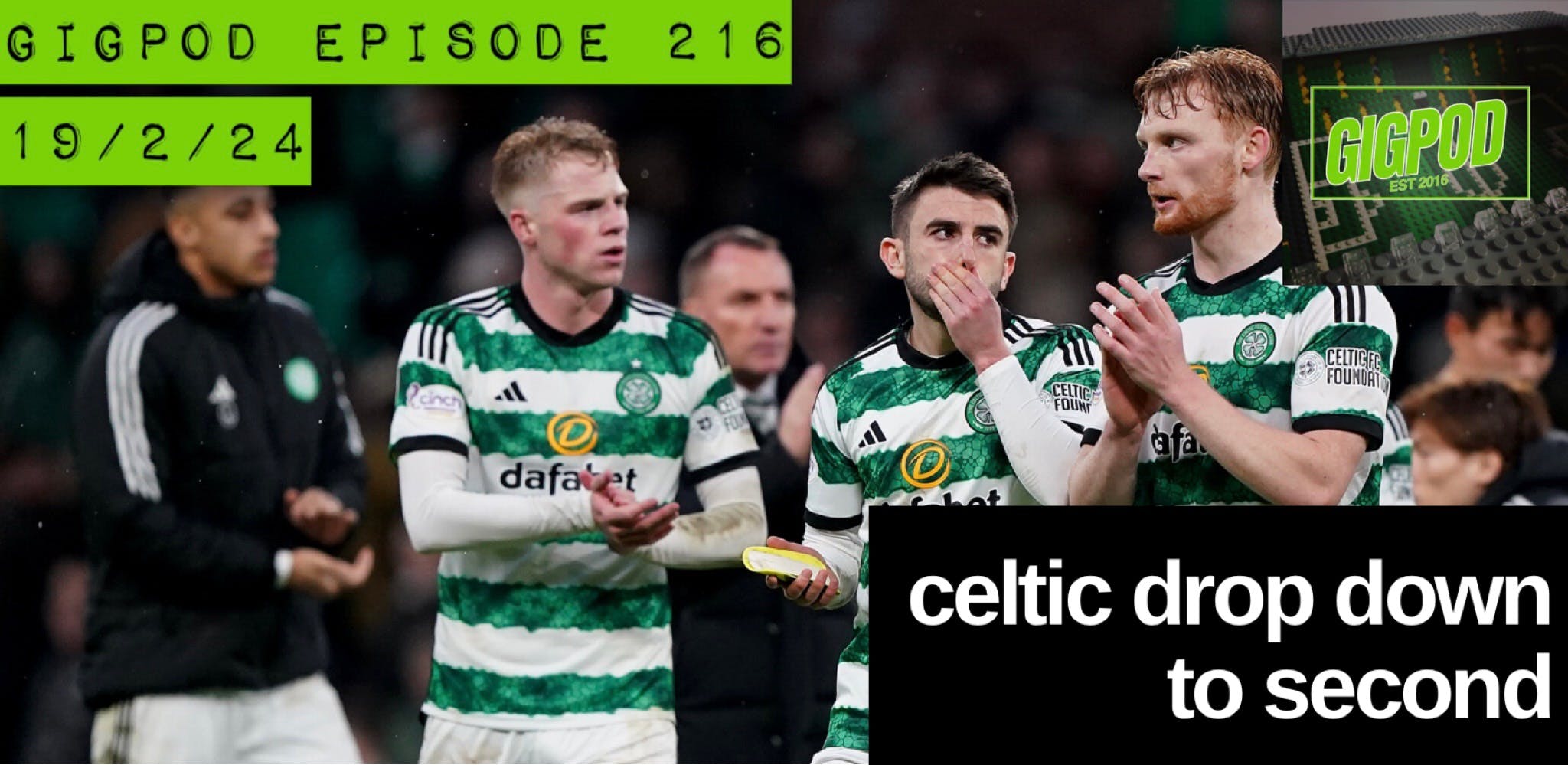 GIGPOD EP 216: CELTIC DROP DOWN TO SECOND