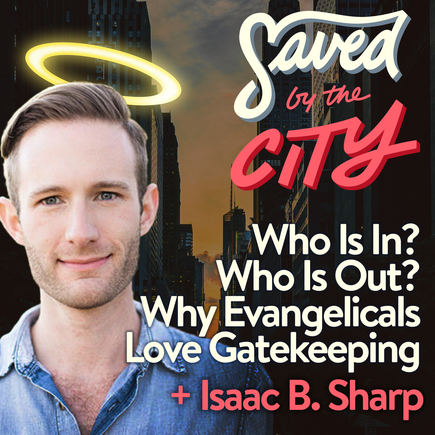 Who Is In? Who Is Out? Why Evangelicals Love Gatekeeping + Isaac B. Sharp