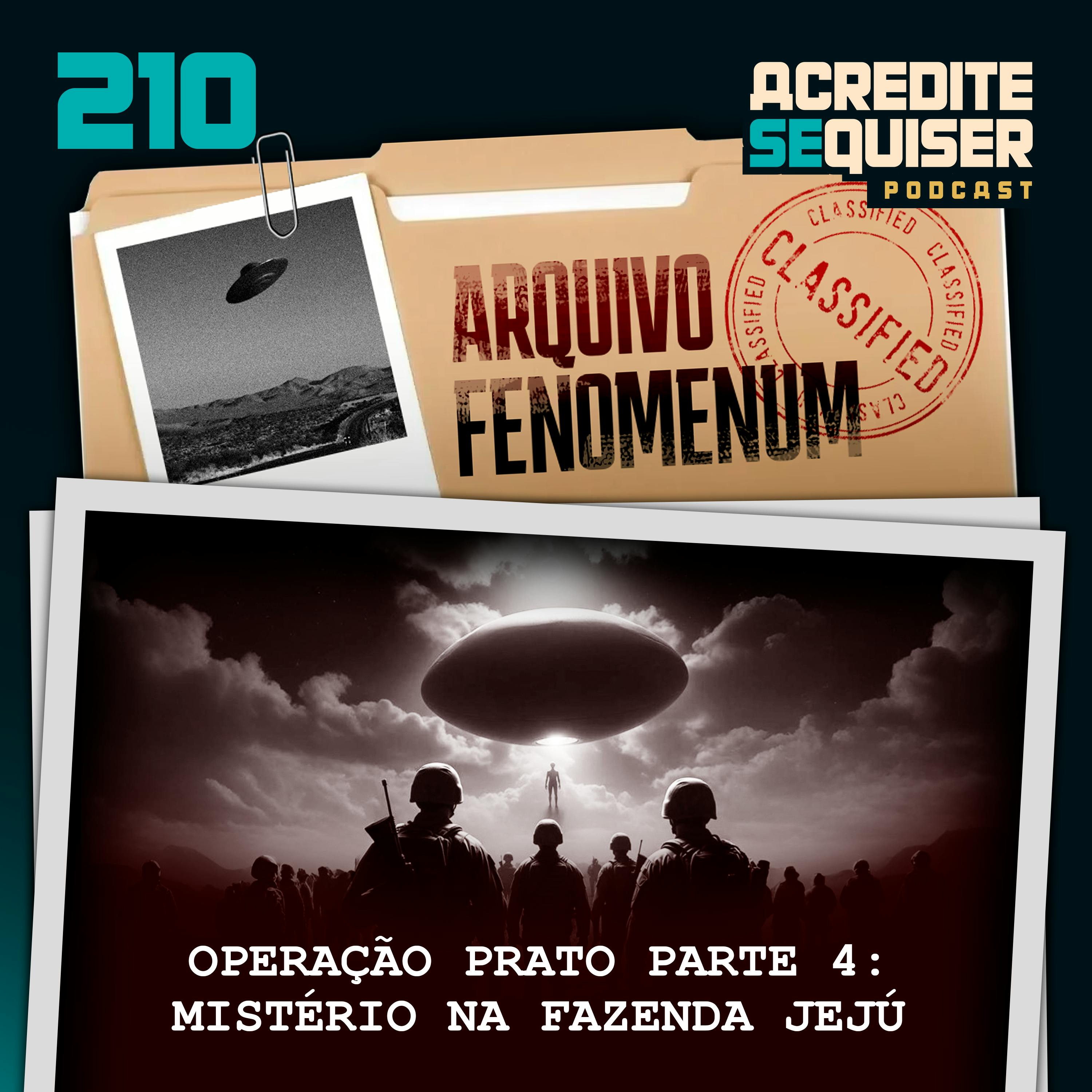 210 - Operação Prato - Parte 4: Mistério na Fazenda Jejú 210 - Operação Prato - Parte 4: Mistério na Fazenda Jejú