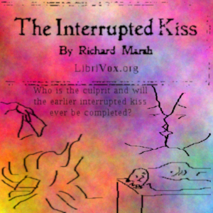 The Interrupted Kiss by Richard Marsh ~ Full Audiobook