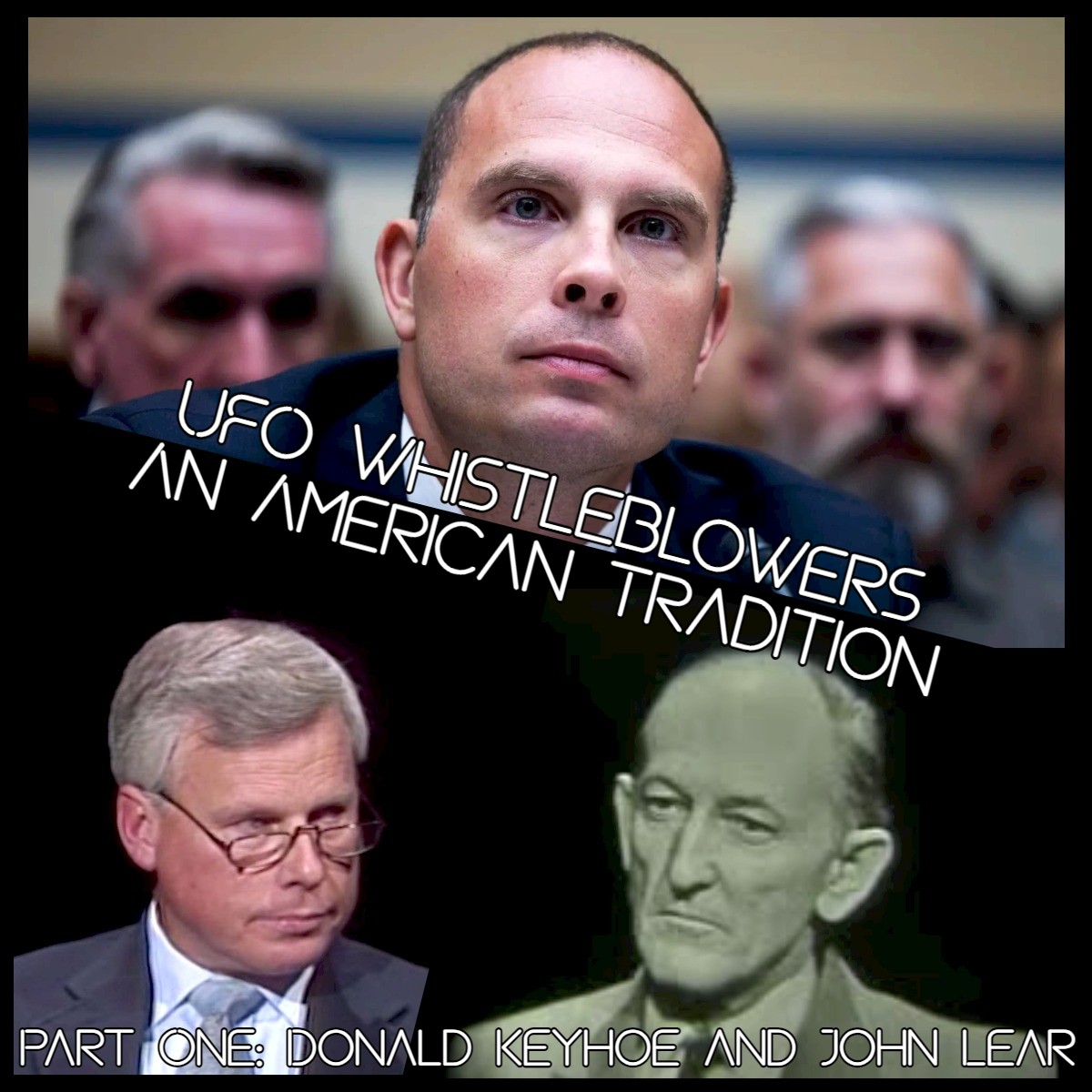 UFO Whistleblowers: An American Tradition, Part One - Donald Keyhoe and John Lear episode artwork