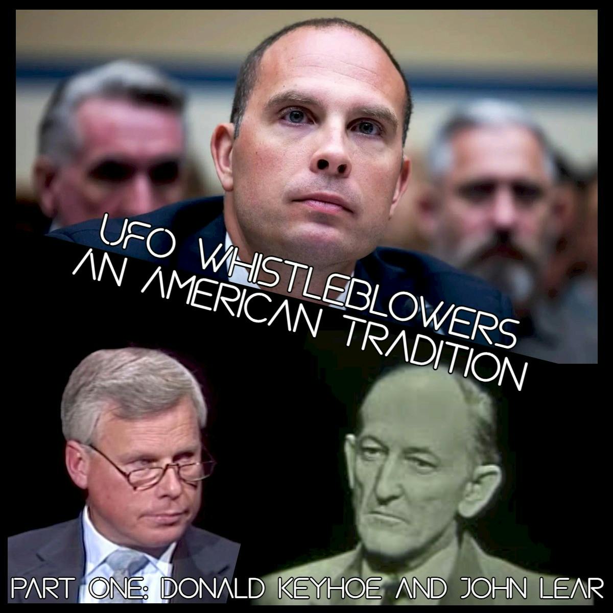 UFO Whistleblowers: An American Tradition, Part One - Donald Keyhoe and John Lear