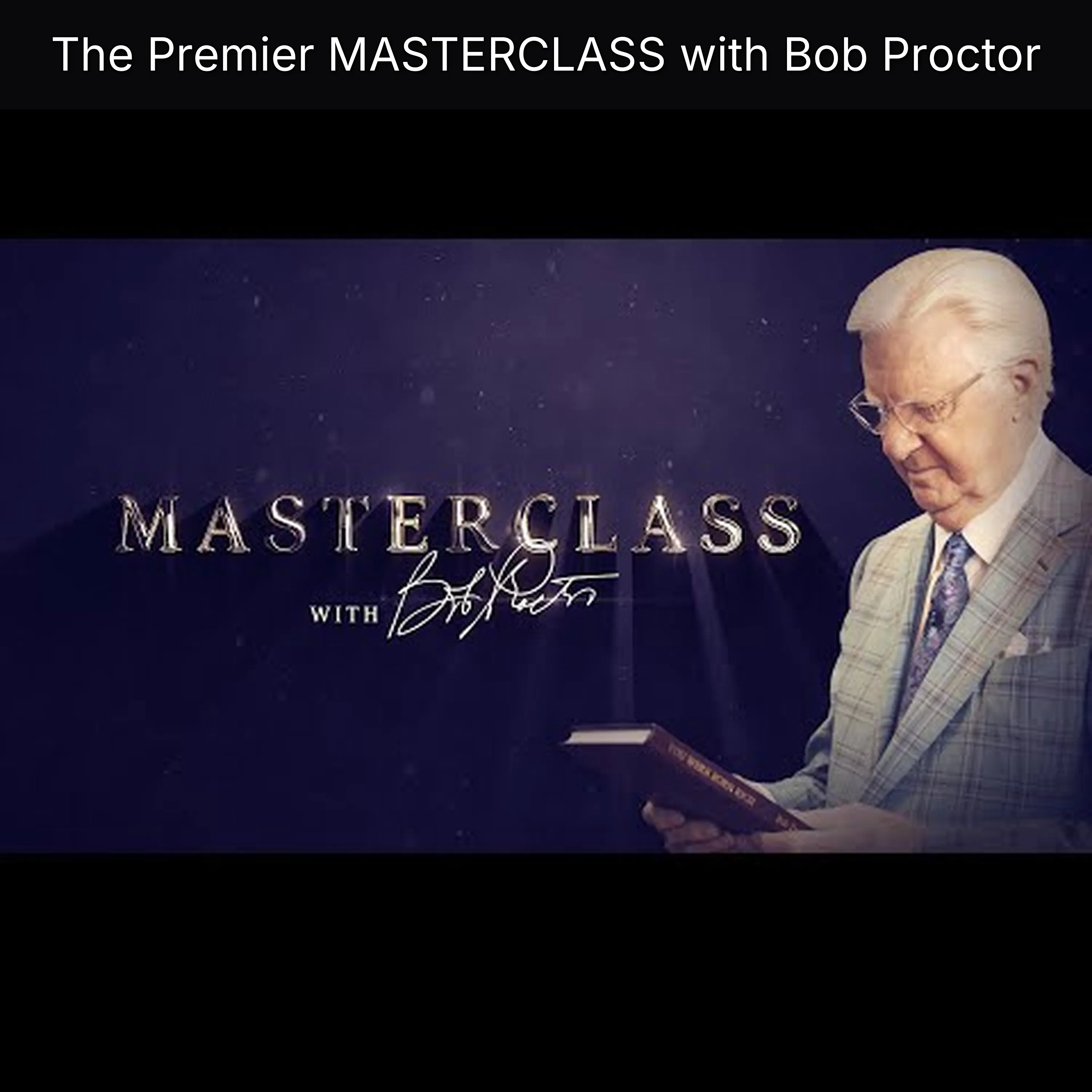 The Premier MASTERCLASS with Bob Proctor