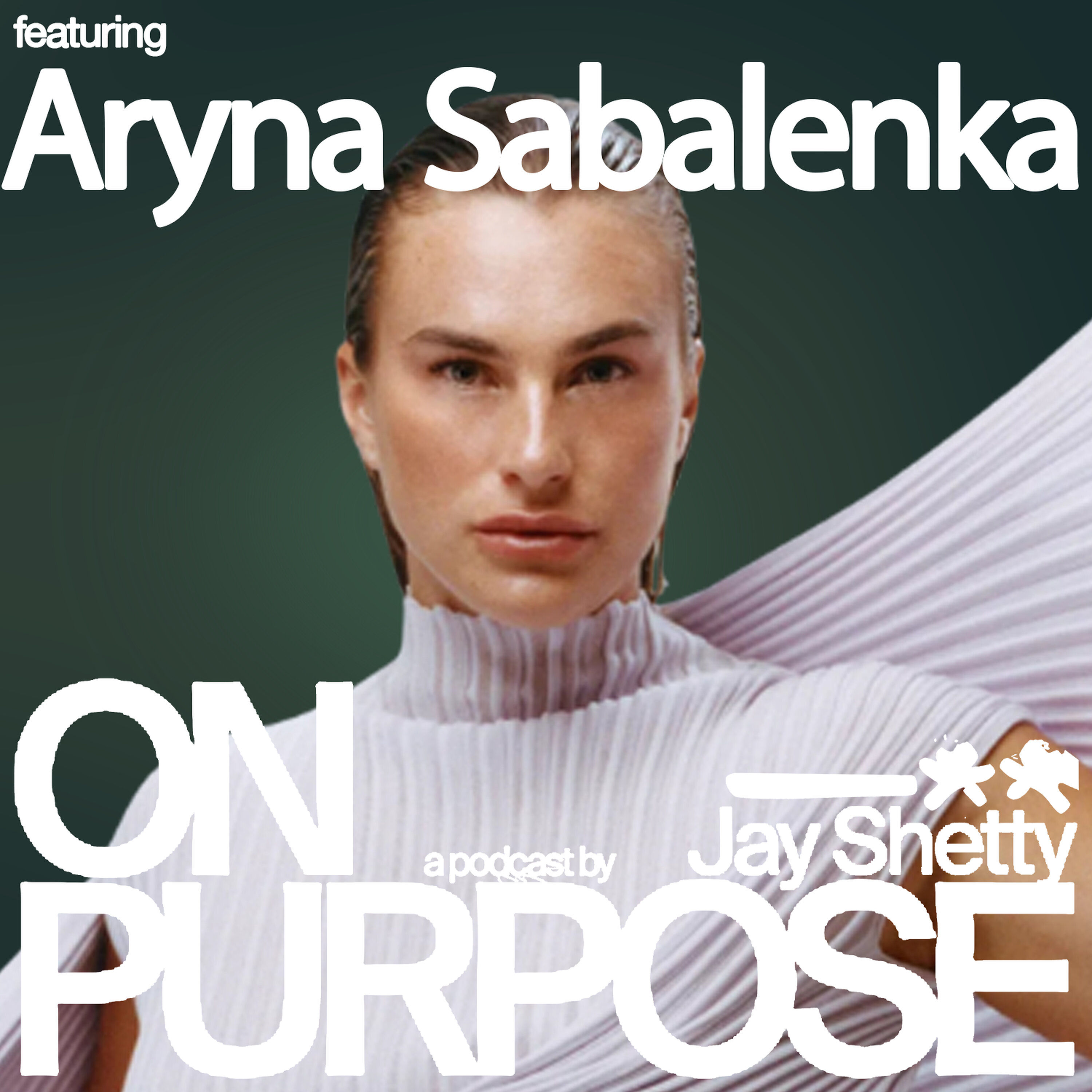 Cover art for the episode "US OPEN CHAMPION Aryna Sabalenka EXCLUSIVE: Transforming Doubt, Pressure &amp; Loss into HUGE Success" from On Purpose with Jay Shetty