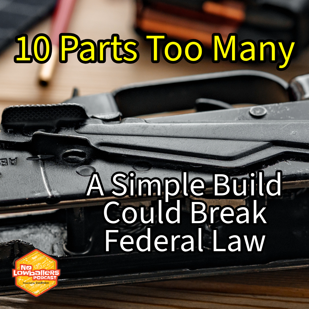 10 Parts Too Many: How a Simple Gun Build Could Break Federal Law episode artwork