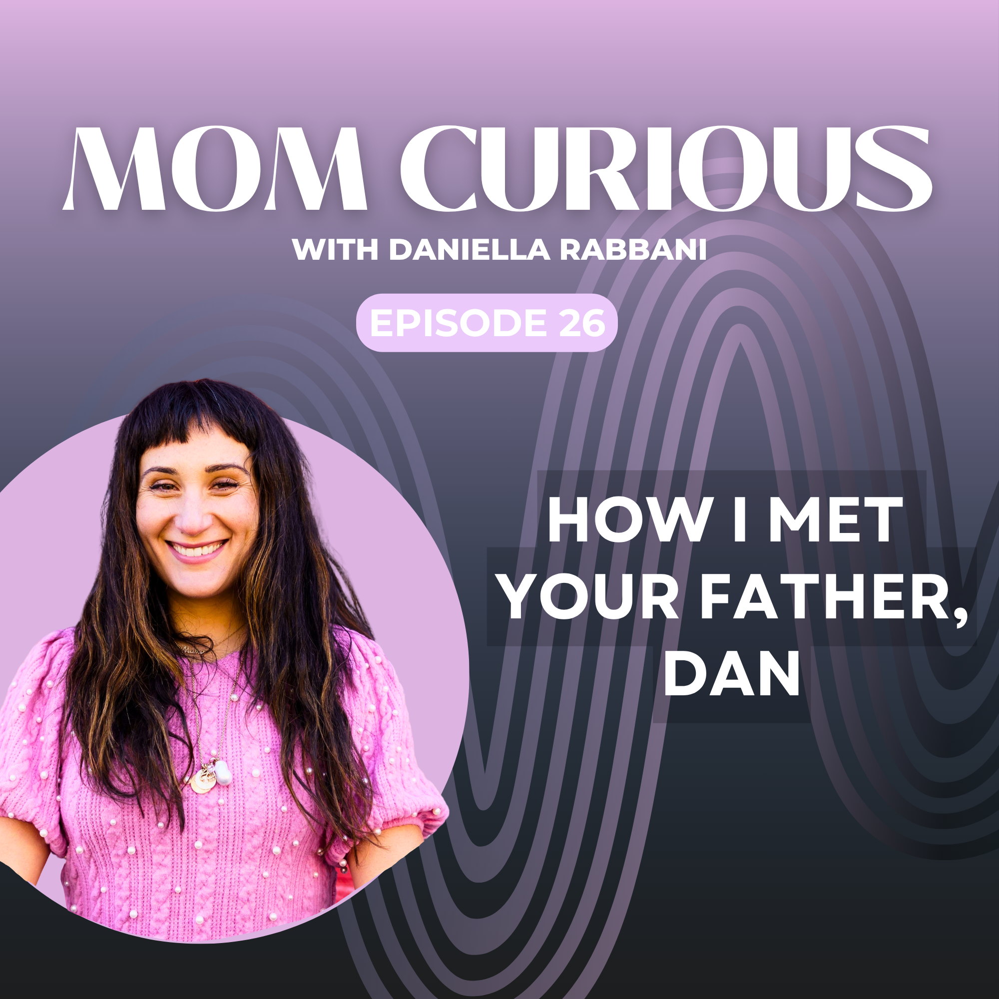 Episode 26:  How I Met Your Father, Dan episode artwork