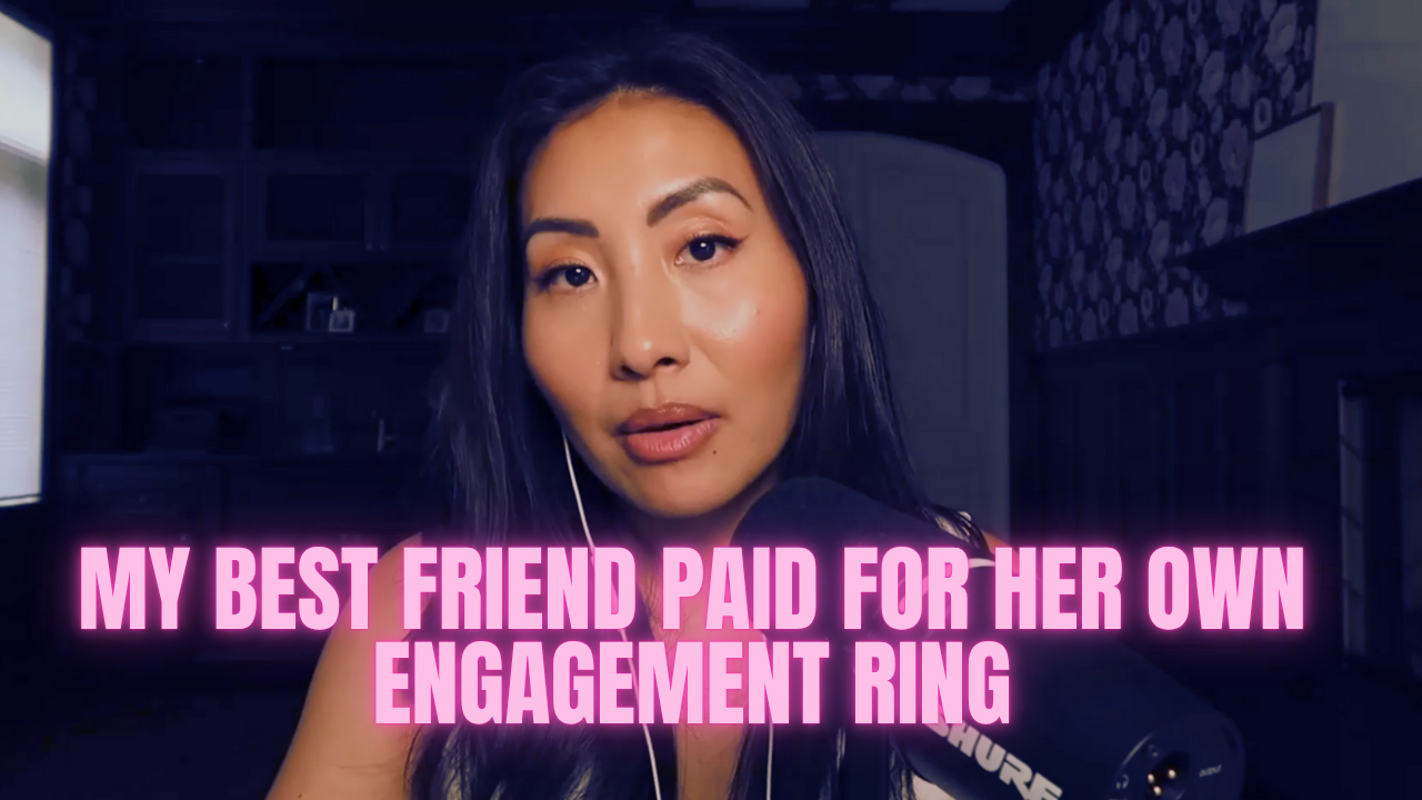 My Best Friend Paid For Her Own Engagement Ring
