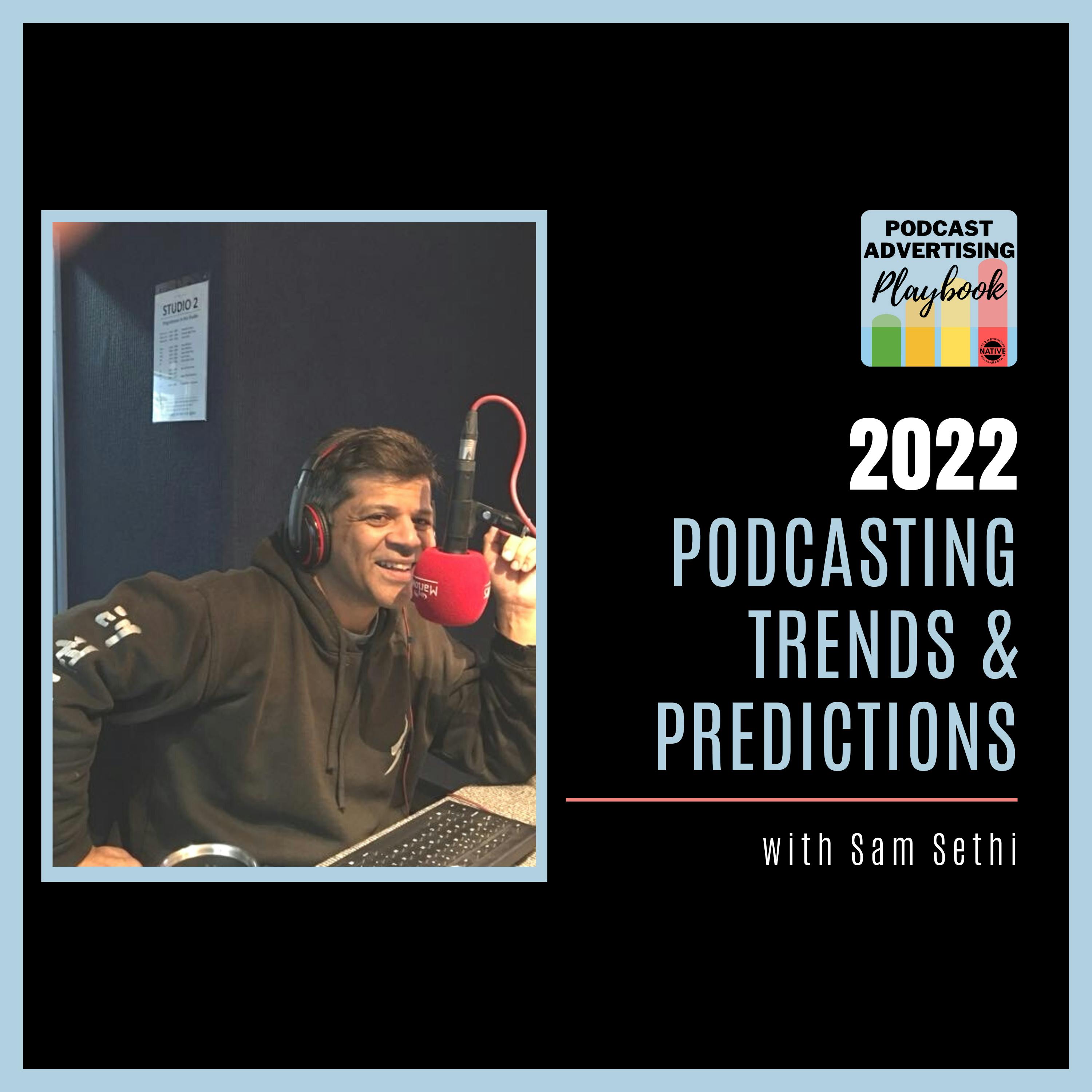 2022 Podcast Trends and Predictions with Sam Sethi Image