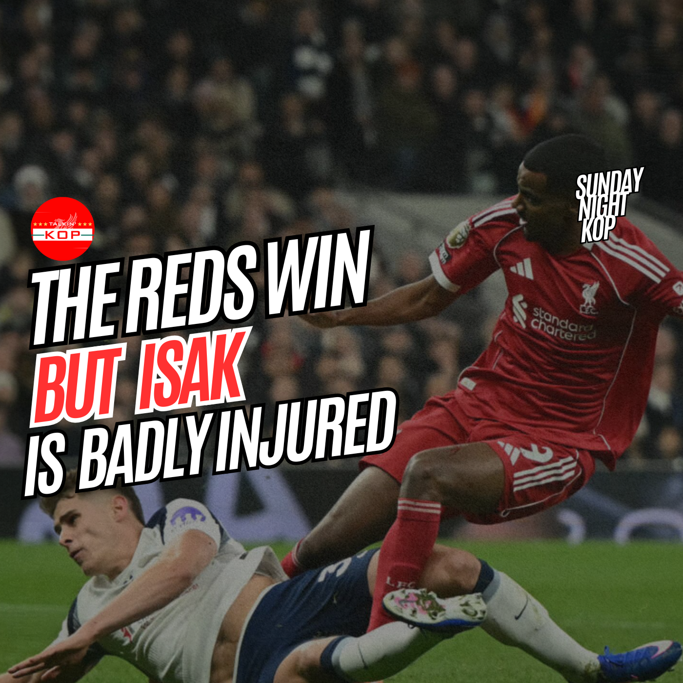 Liverpool Win But Isak Badly Injured | Sunday Night Kop