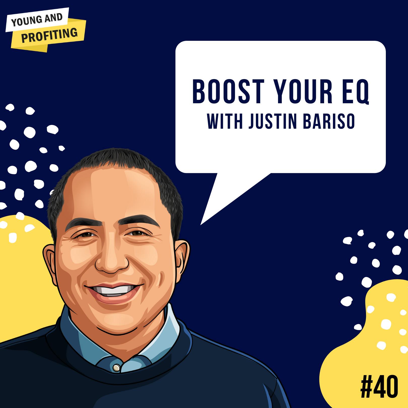 Justin Bariso: Boost Your EQ | E40 by Hala Taha | YAP Media Network