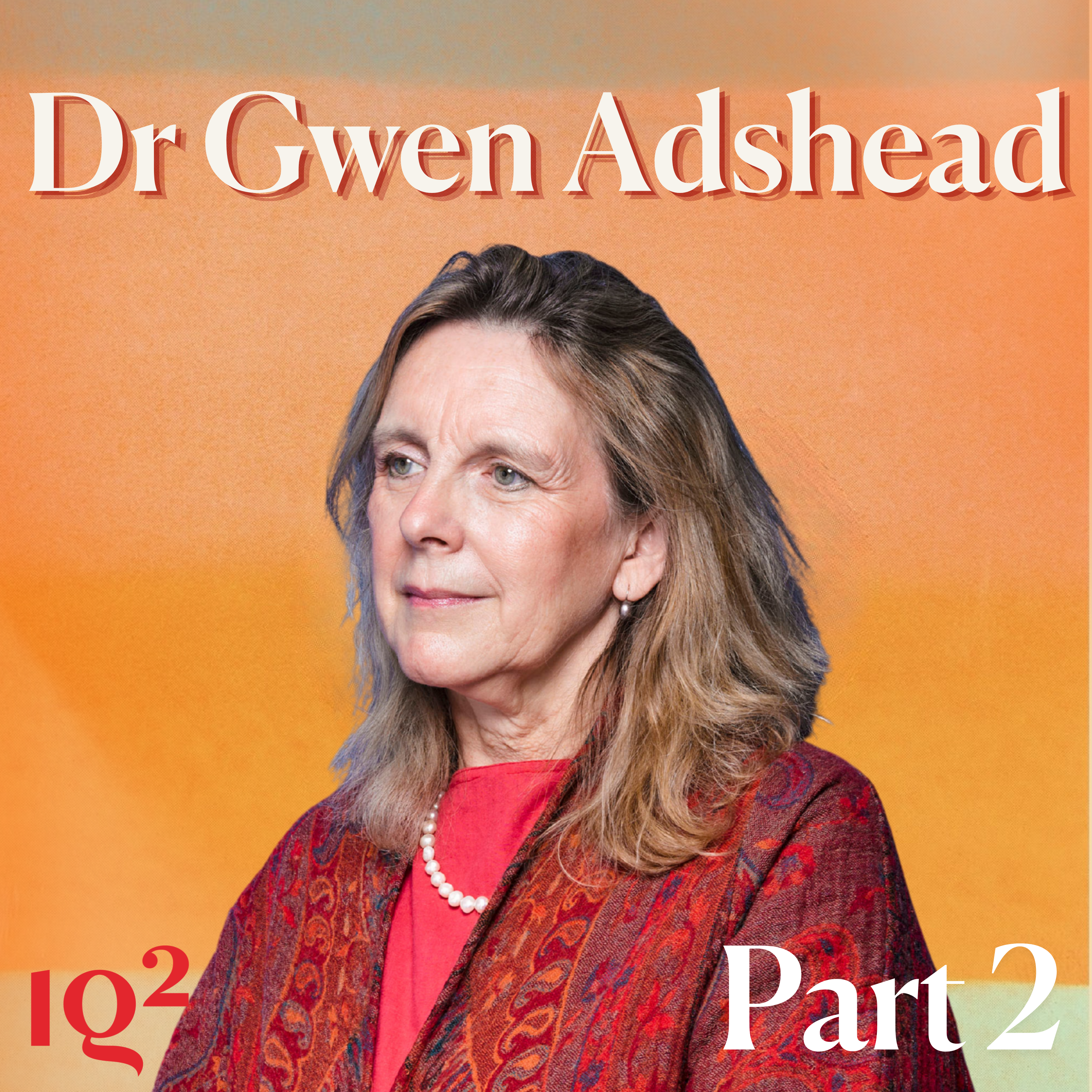 How To Overcome Trauma, With Psychotherapist Dr Gwen Adshead (Part Two)
