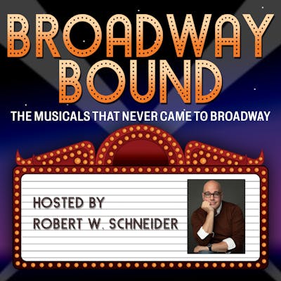 Broadway Bound: The Musicals That Never Came to Broadway