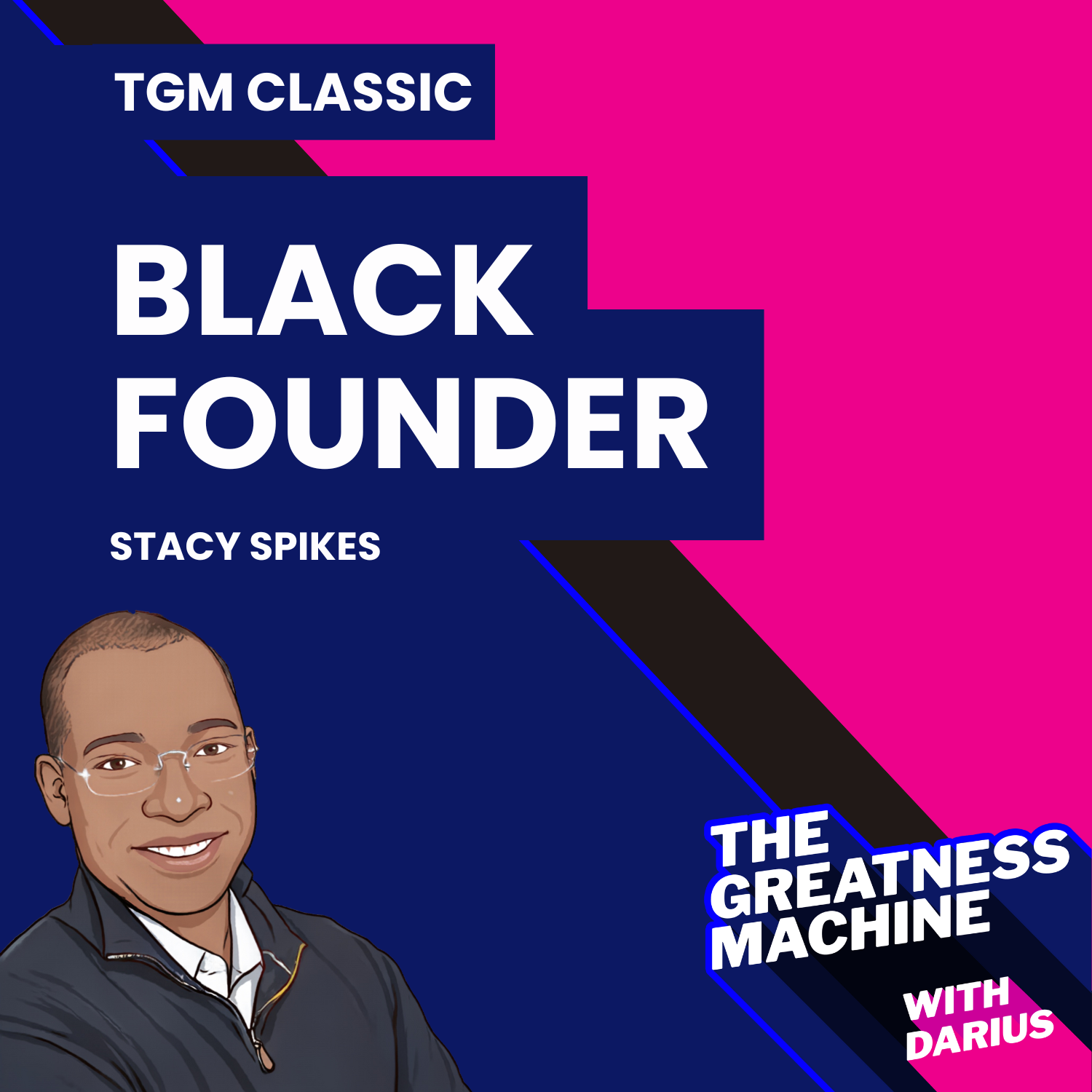 TGM Classic | Stacy Spikes | Black Founder: The Hidden Power of Being an Outsider episode artwork