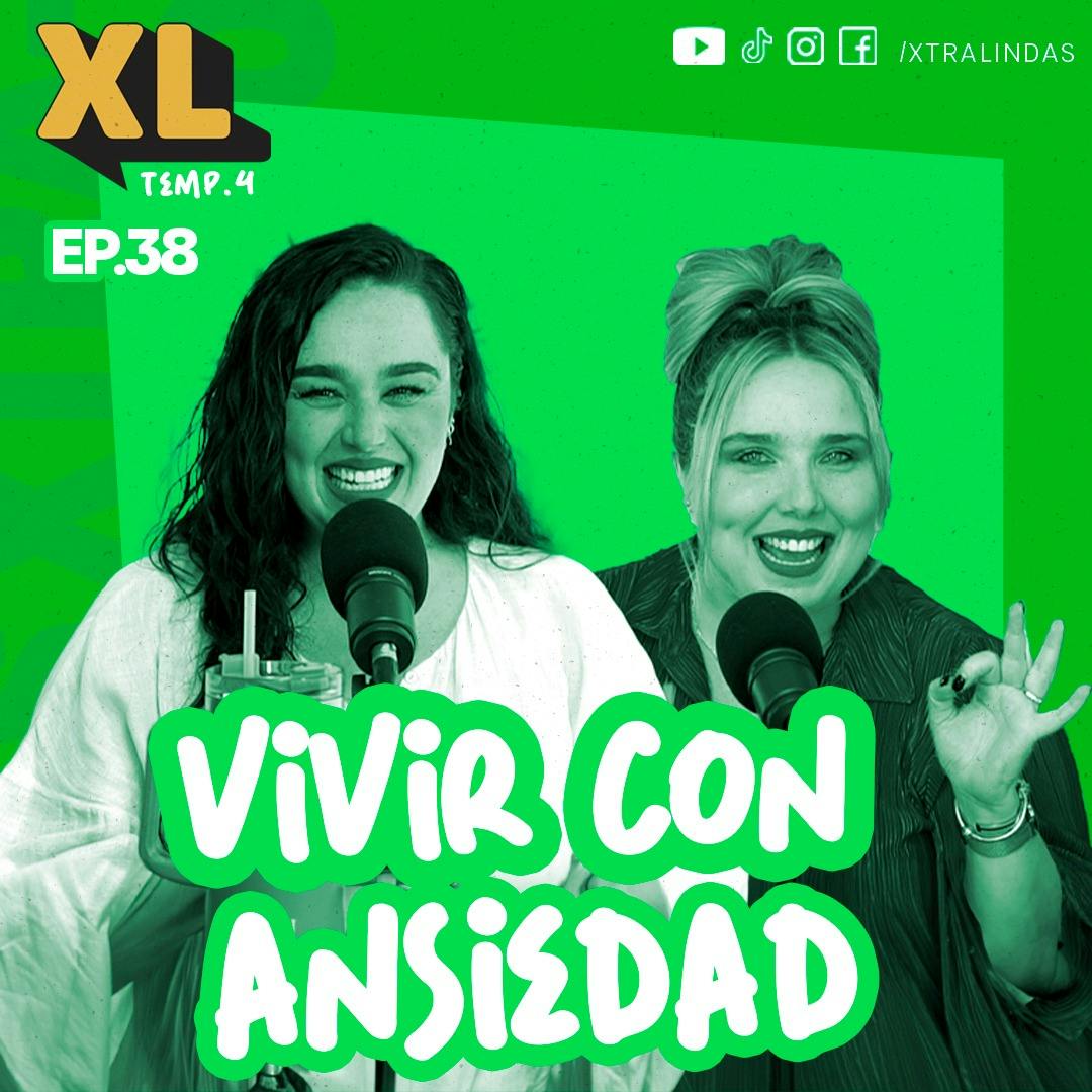 Xtralindas El Podcast - Ep. 38 Temporada 4 - "Viviendo con ansiedad”