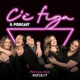C'è figa. Il podcast live