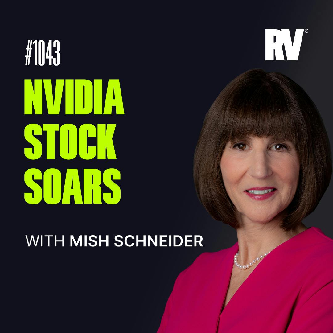 #1043 - Is It Time to Take Profits in Nvidia? with Mish Schneider