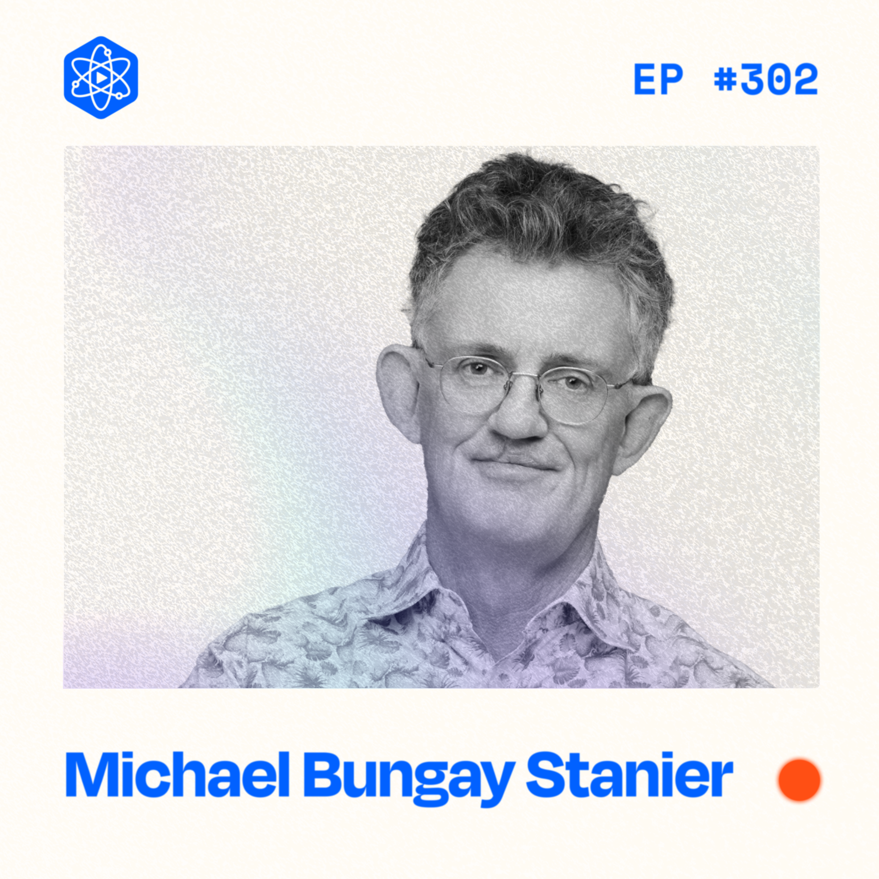 #302: Coaching Session: Overcoming My Delegation Problems with Michael Bungay Stanier