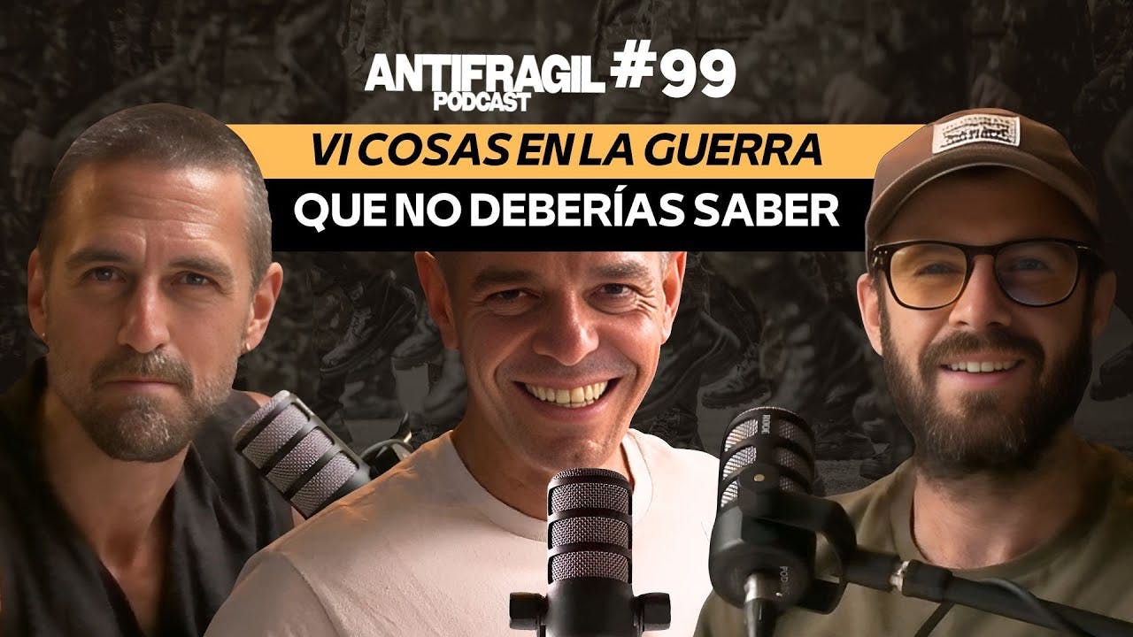 #099 — “Vi cosas en la guerra, que no deberías saber” con Jonás Sánchez | Antifragil Podcast #099 — “Vi cosas en la guerra, que no deberías saber” con Jonás Sánchez | Antifragil Podcast