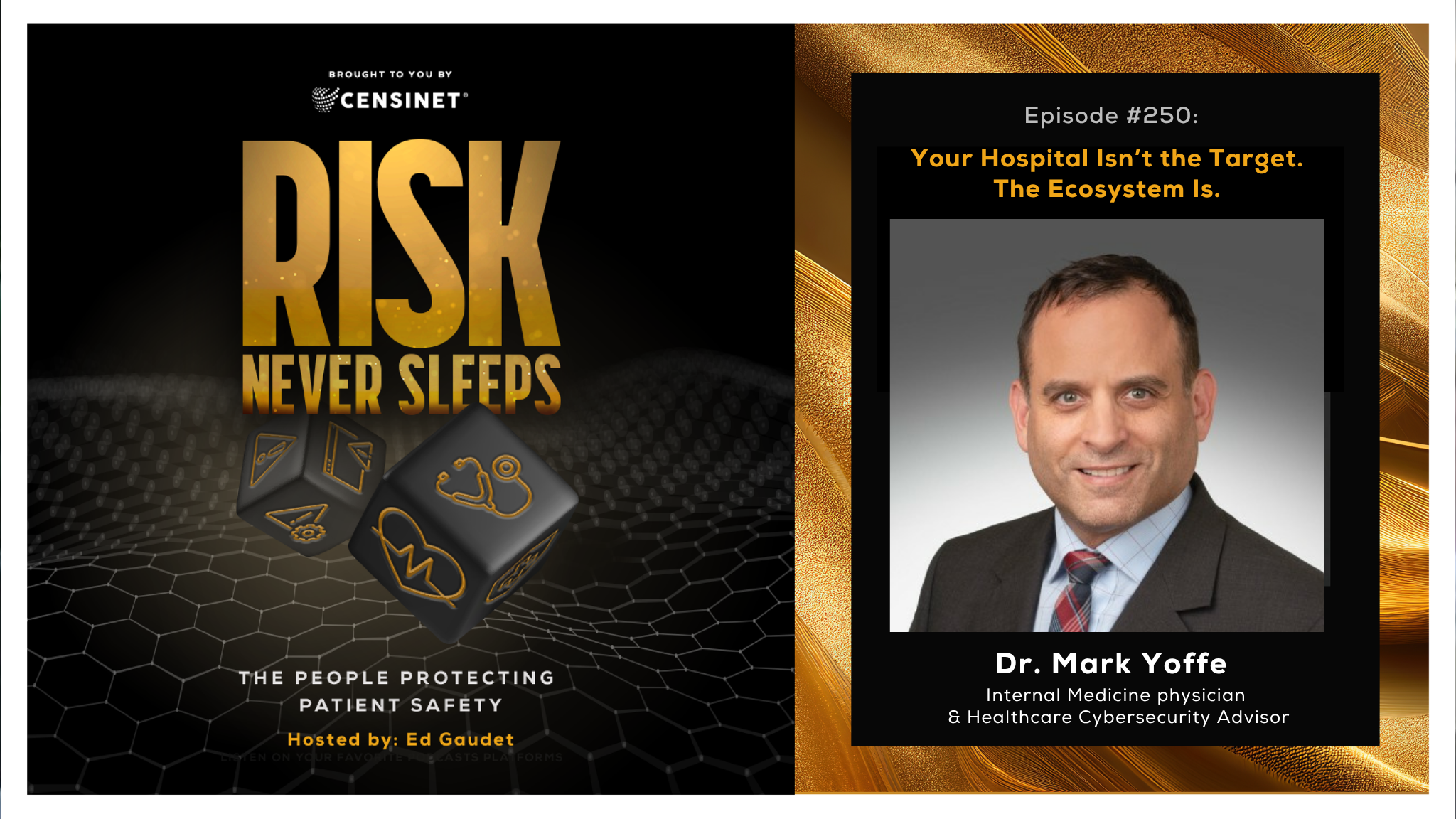 Episode #250.  Your Hospital Isn’t the Target. The Ecosystem Is, with Dr. Mark Yoffe, Internal Medicine Physician & Healthcare Cybersecurity Advisor