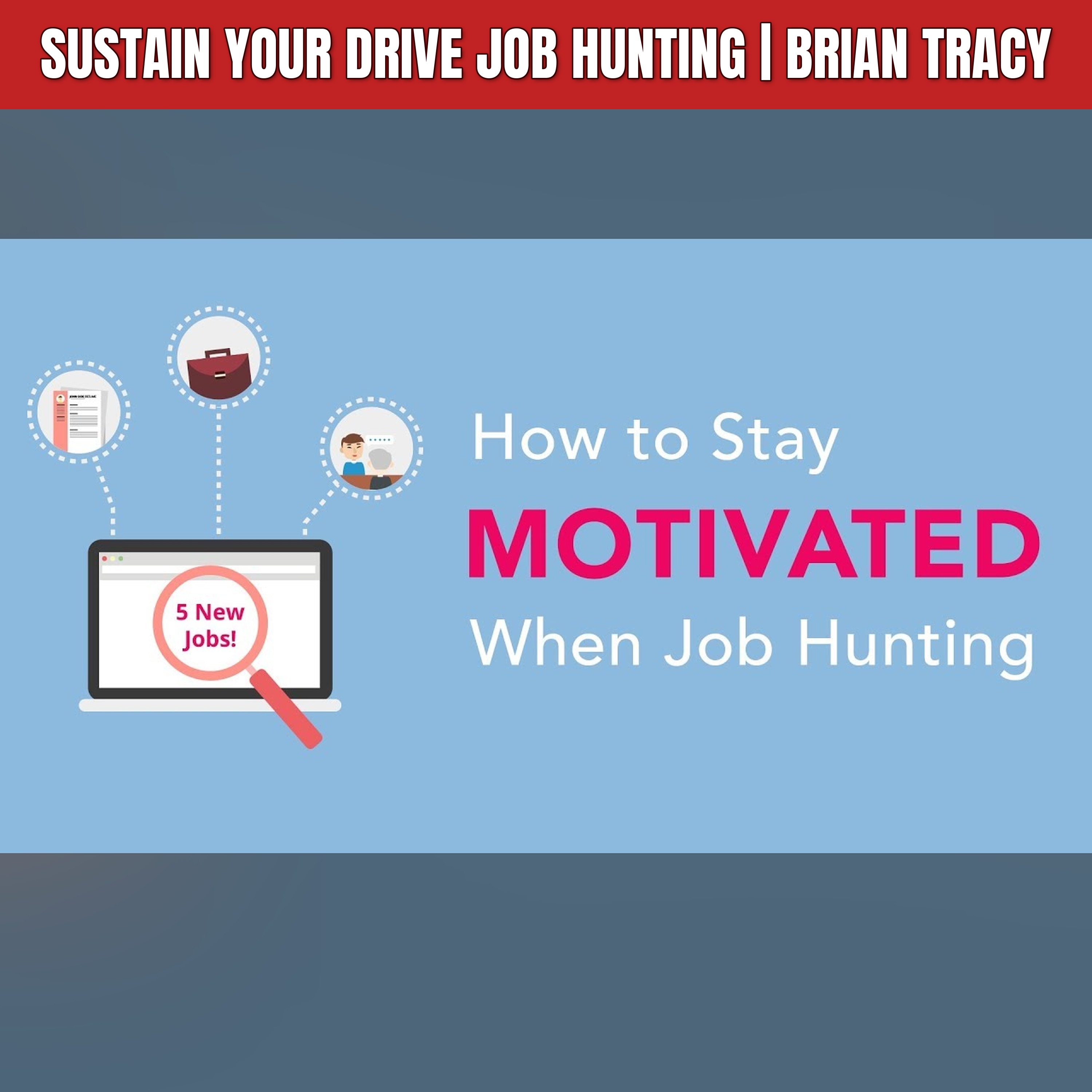 Sustain Your Drive Job Hunting | Brian Tracy episode artwork